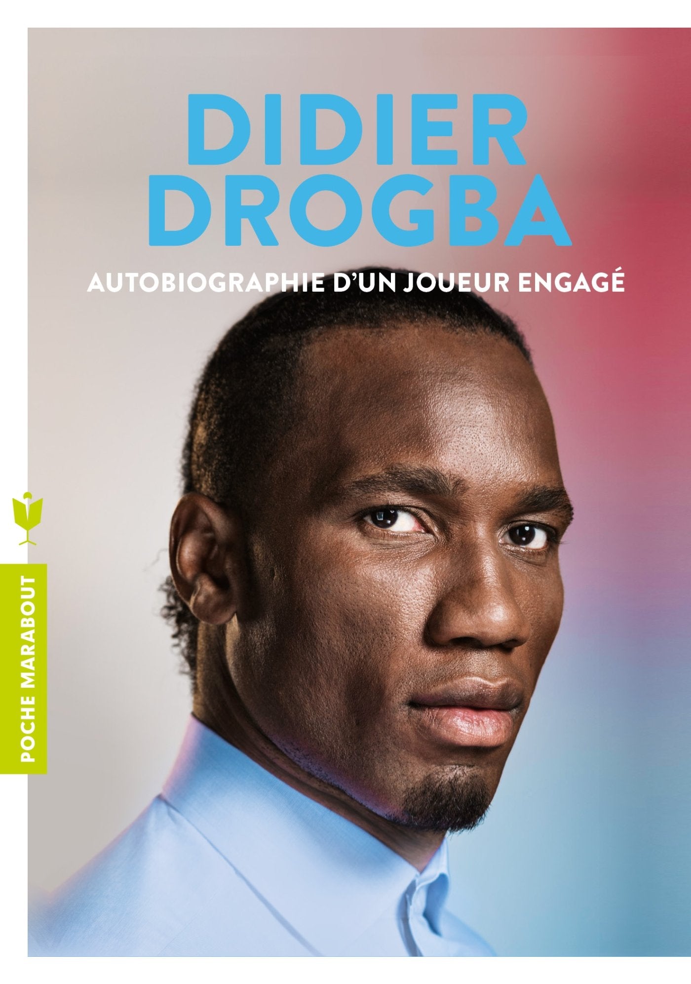 Didier Drogba: Autobiographie d'un joueur engagé 9782501119863
