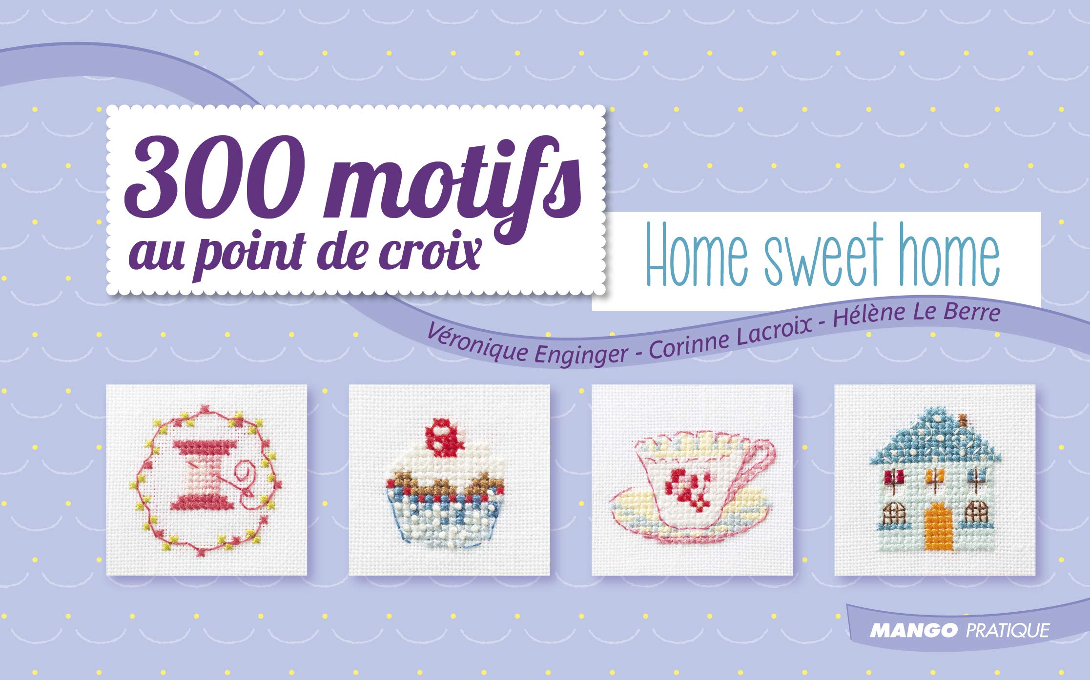 300 motifs au point de croix - Home Sweet Home 9782812501616
