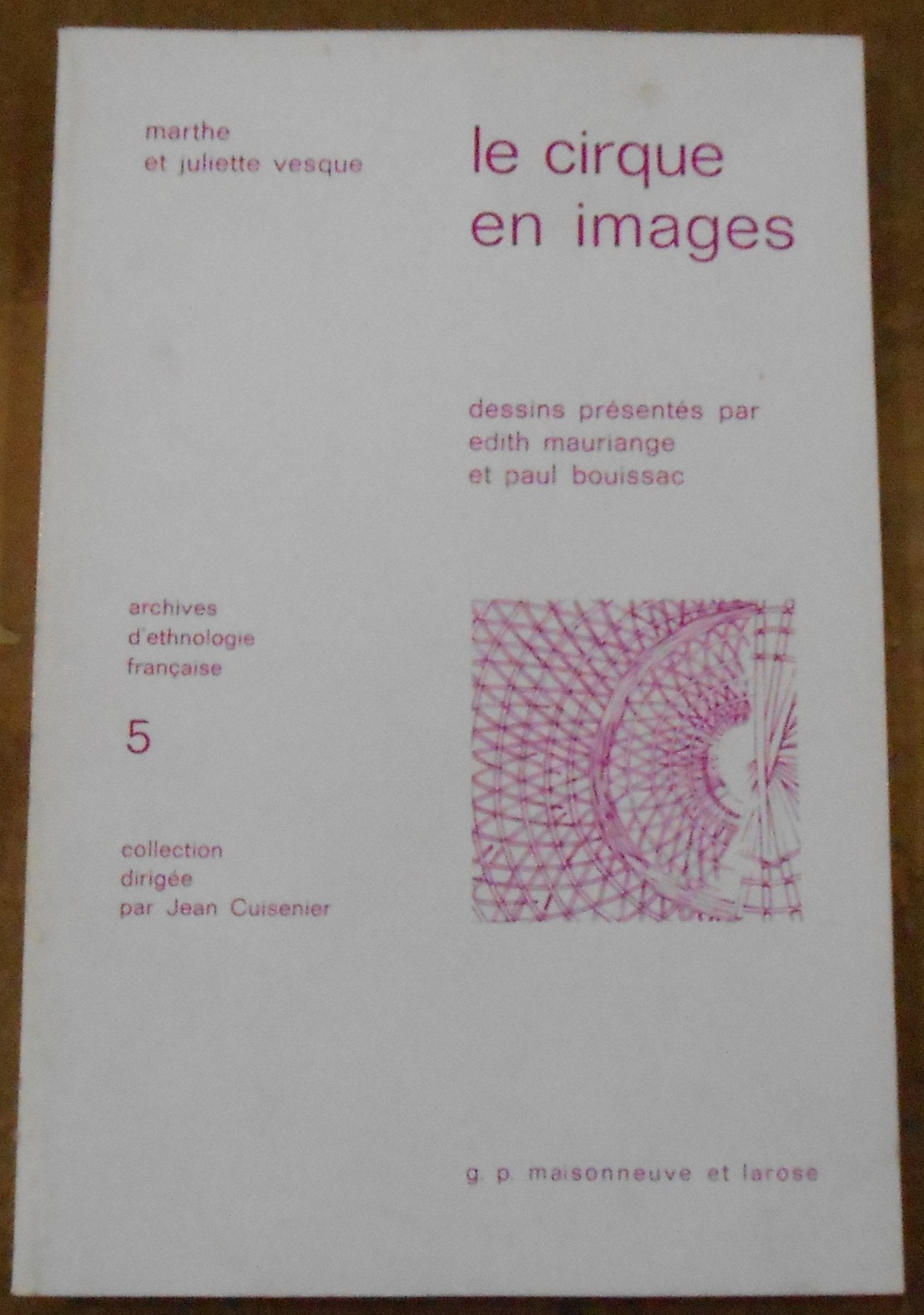 Le cirque en images - Marthe et Juliette Vesque - Edith Mauriange et Paul Bouissac - Éditions Maisonneuve et Larose