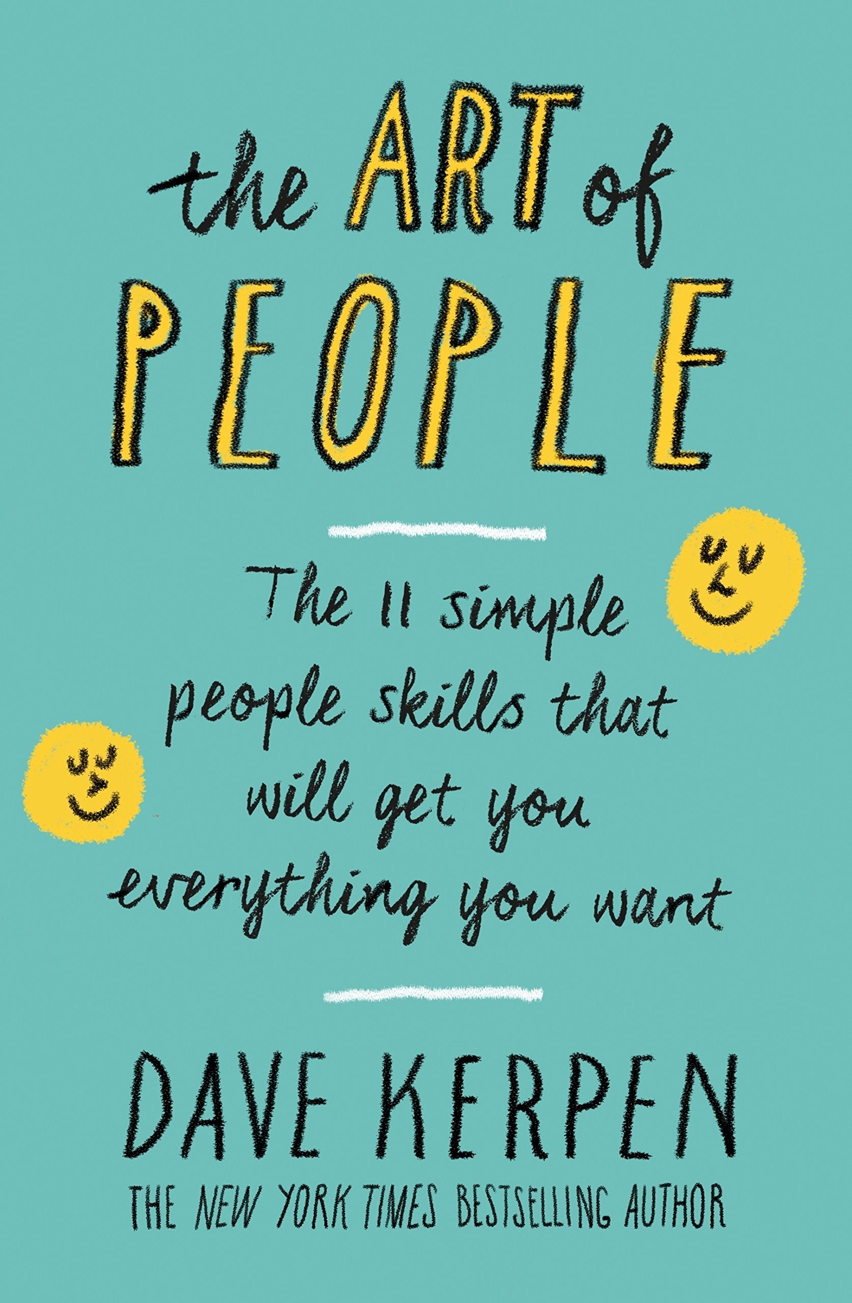 The Art of People: The 11 Simple People Skills That Will Get You Everything You Want 9780241250785
