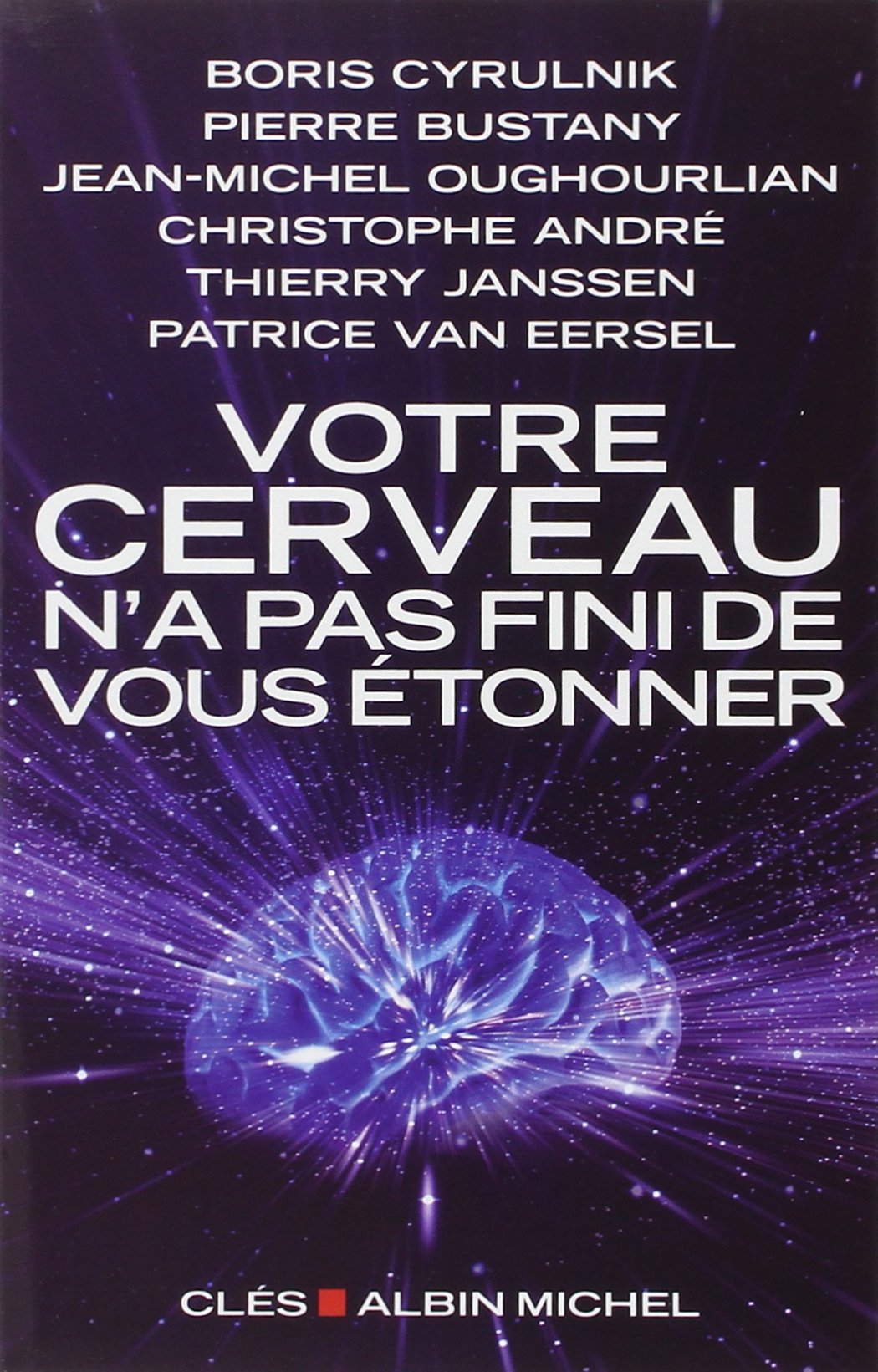 Votre cerveau n'a pas fini de vous étonner: Entretiens avec Patrice Van Eersel 9782226240743