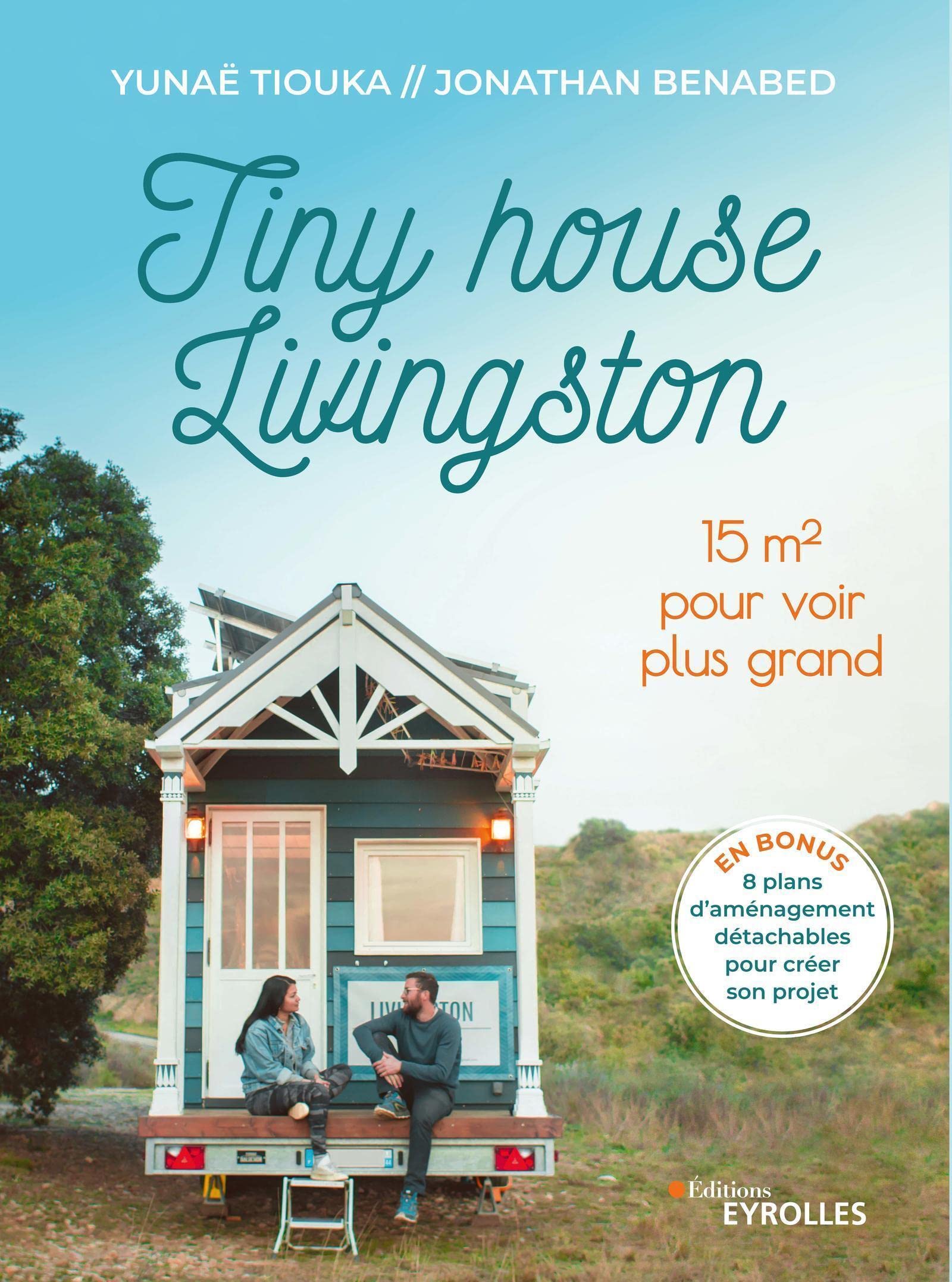 Tiny house Livingston: 15 m² pour voir plus grand 9782416005596