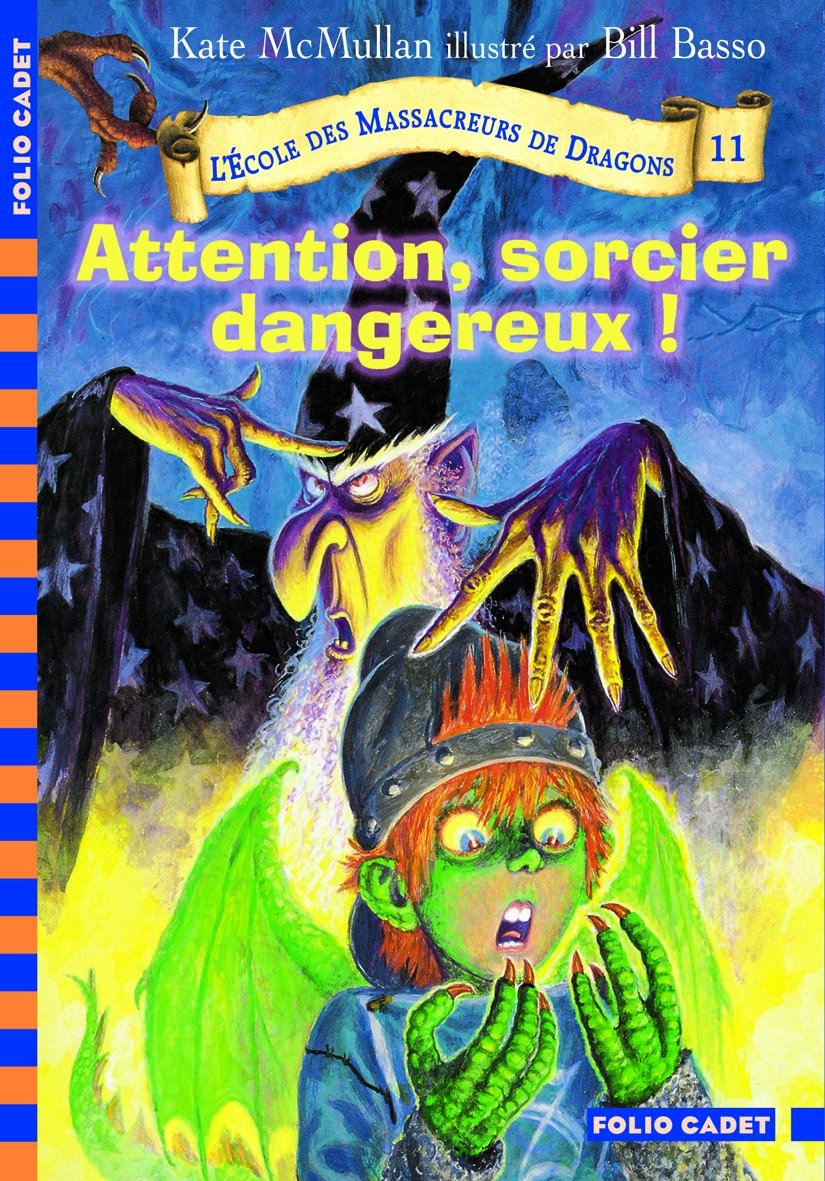 L'École des Massacreurs de Dragons - 11. Attention, sorcier dangereux ! - Folio Cadet - De 8 à 10 ans 9782070574391