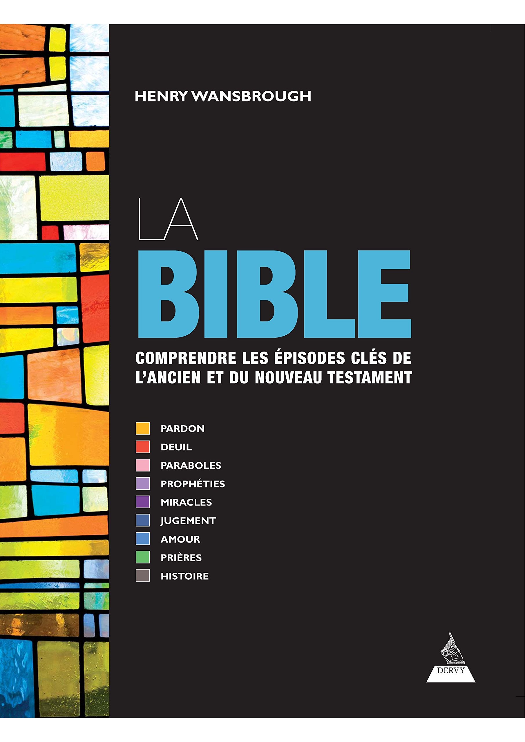 La Bible: Comprendre les épisodes clés de l Ancien et du Nouveau Testament 9791024200170