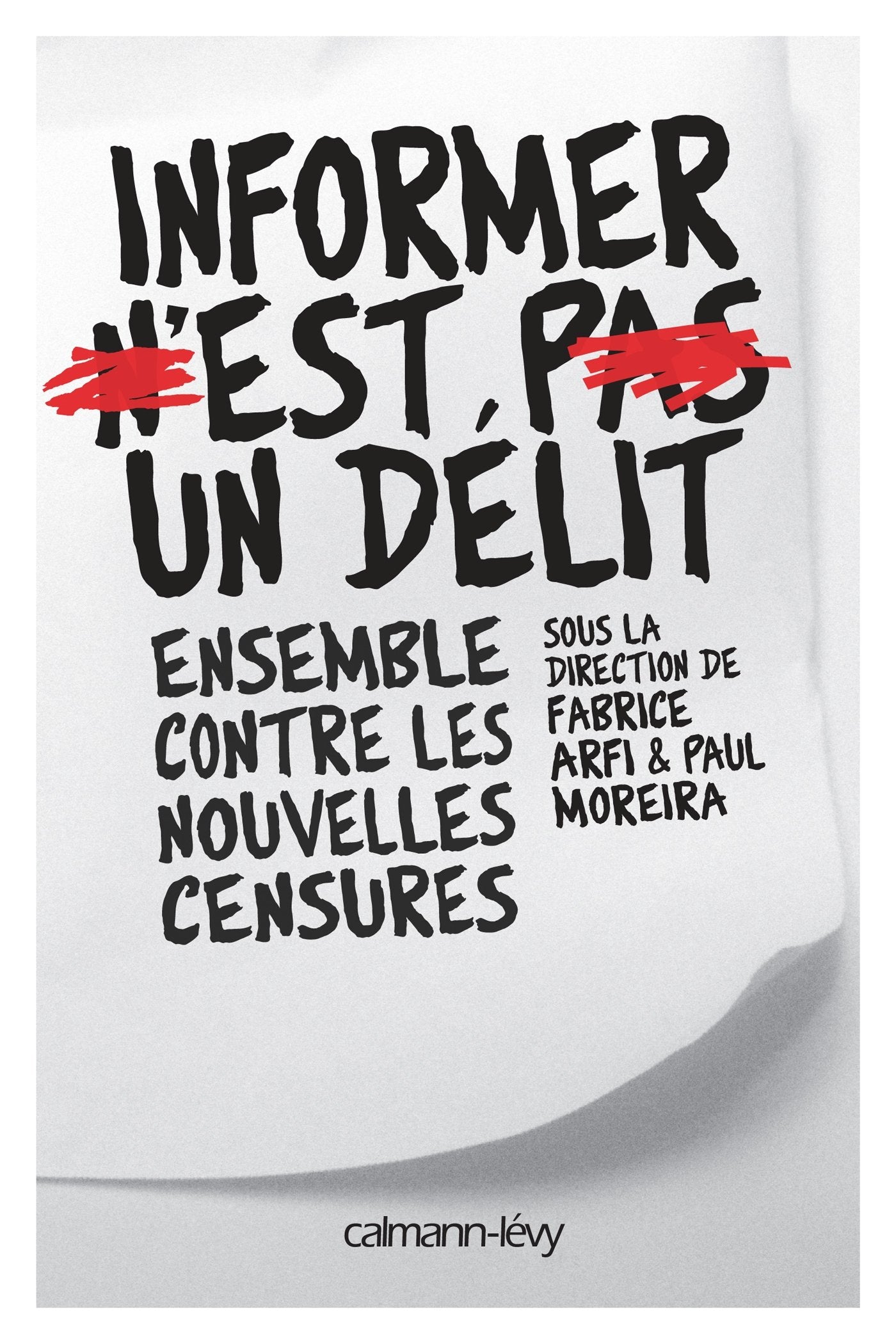 Informer n'est pas un délit: Ensemble contre les nouvelles censures 9782702158654