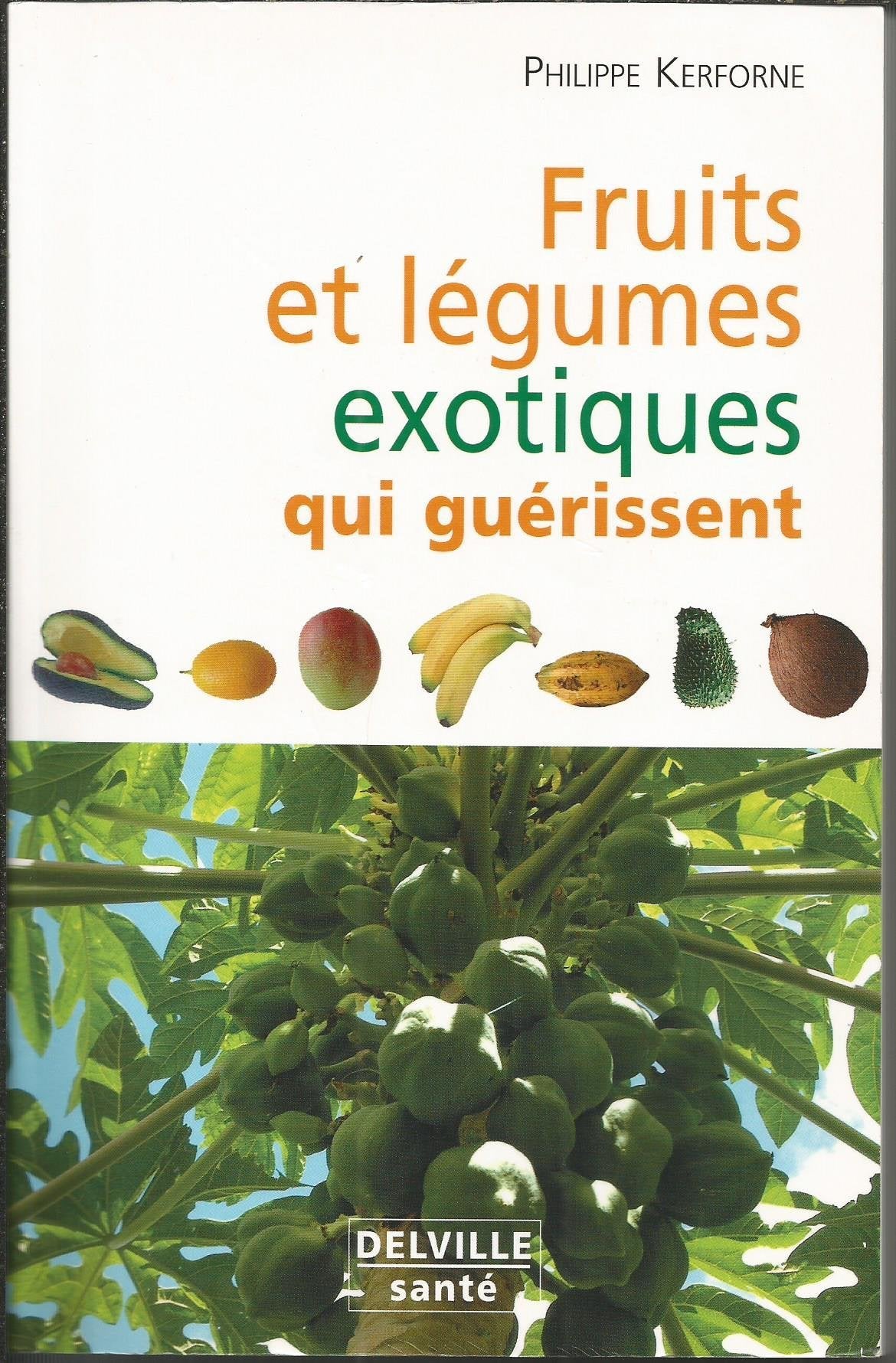 Fruits et légumes exotiques qui nous guérissent 9782859221812