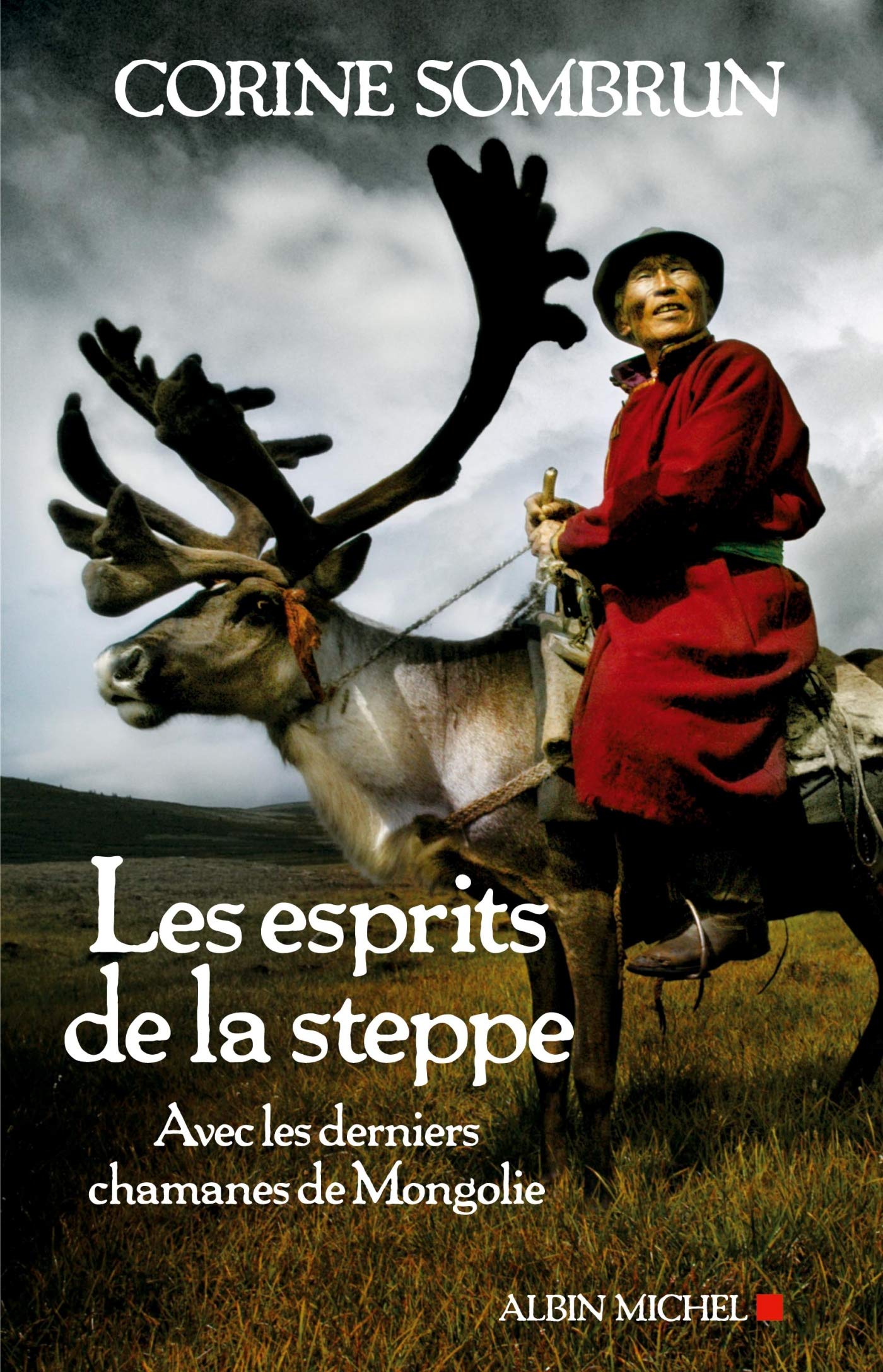Les Esprits de la steppe: Avec les derniers chamanes de Mongolie 9782226243942