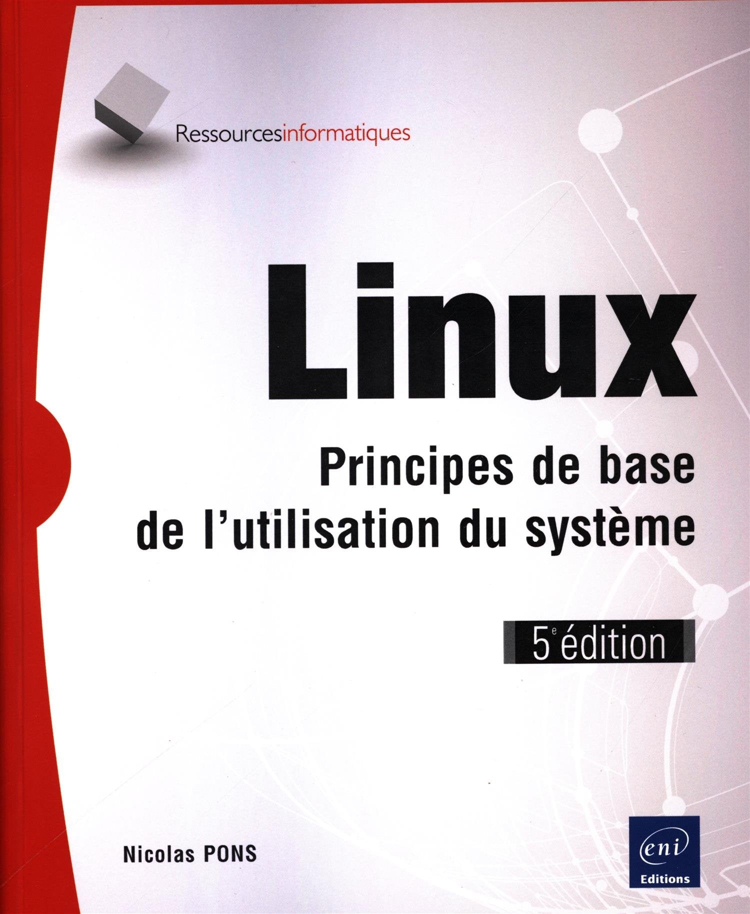 Linux: Principes de base de l'utilisation du système 9782409001505