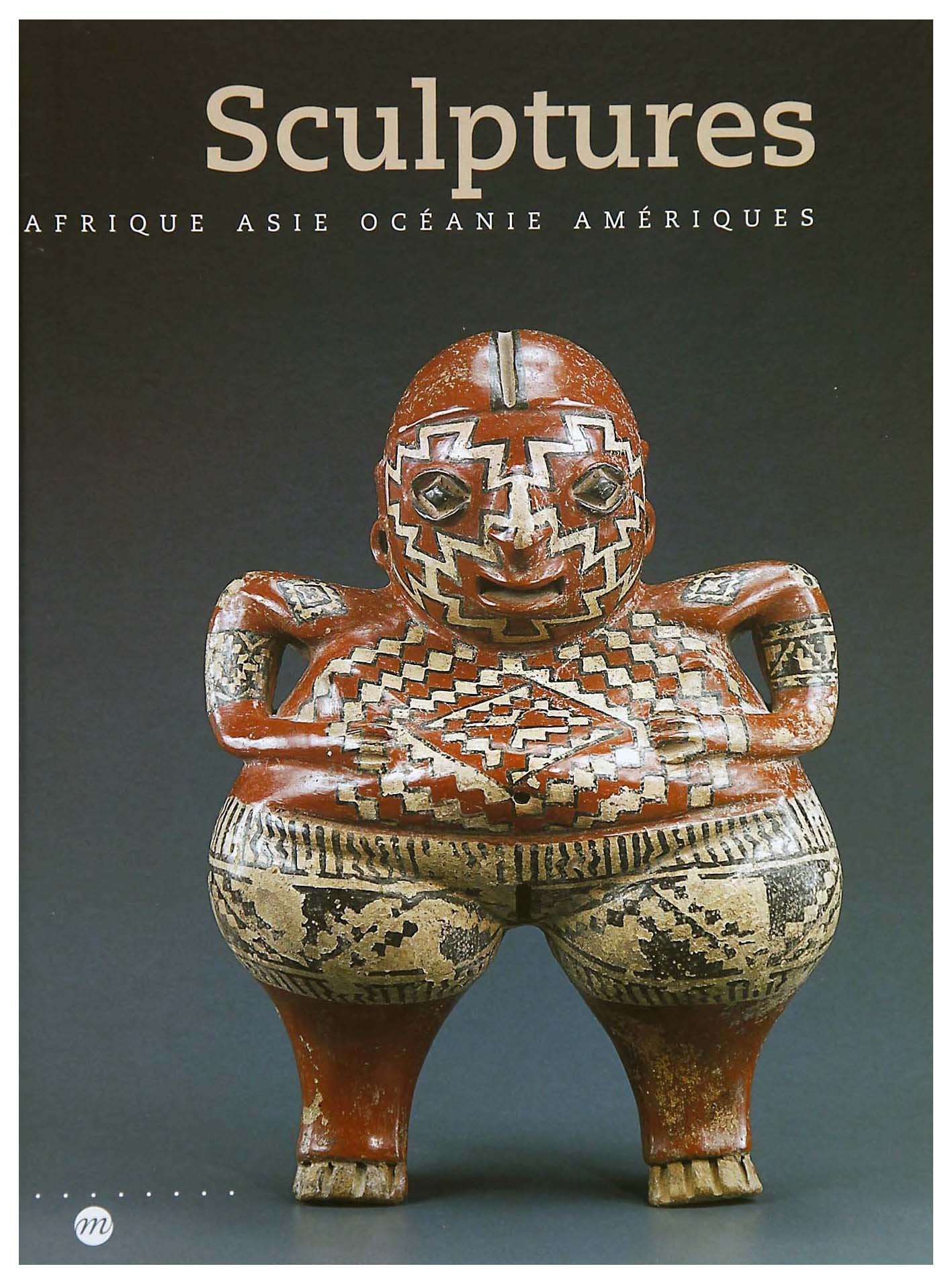 Sculptures : Afrique, Asie, Océanie et Amériques 9782711837717