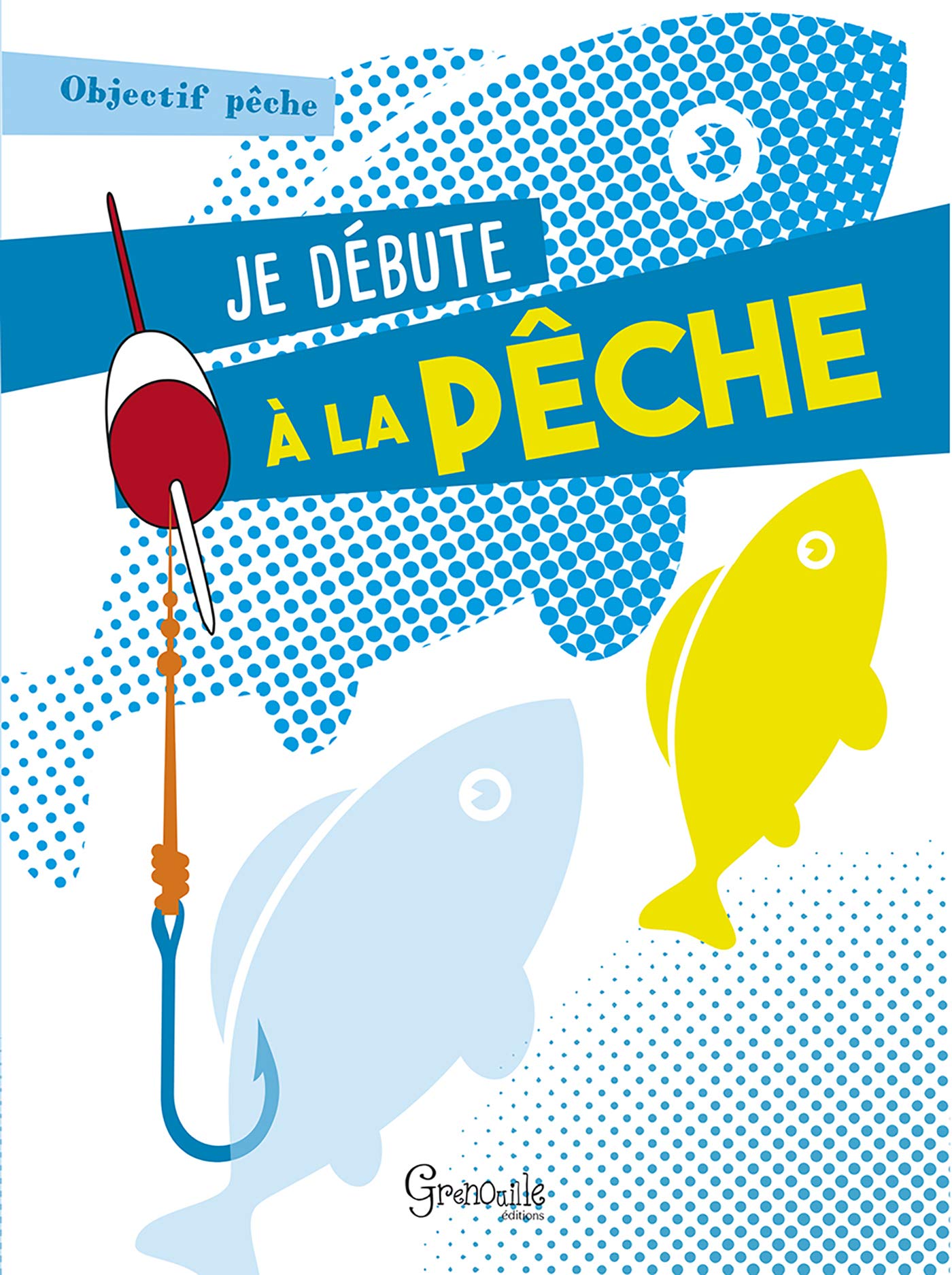 Je débute à la pêche 9782366532654