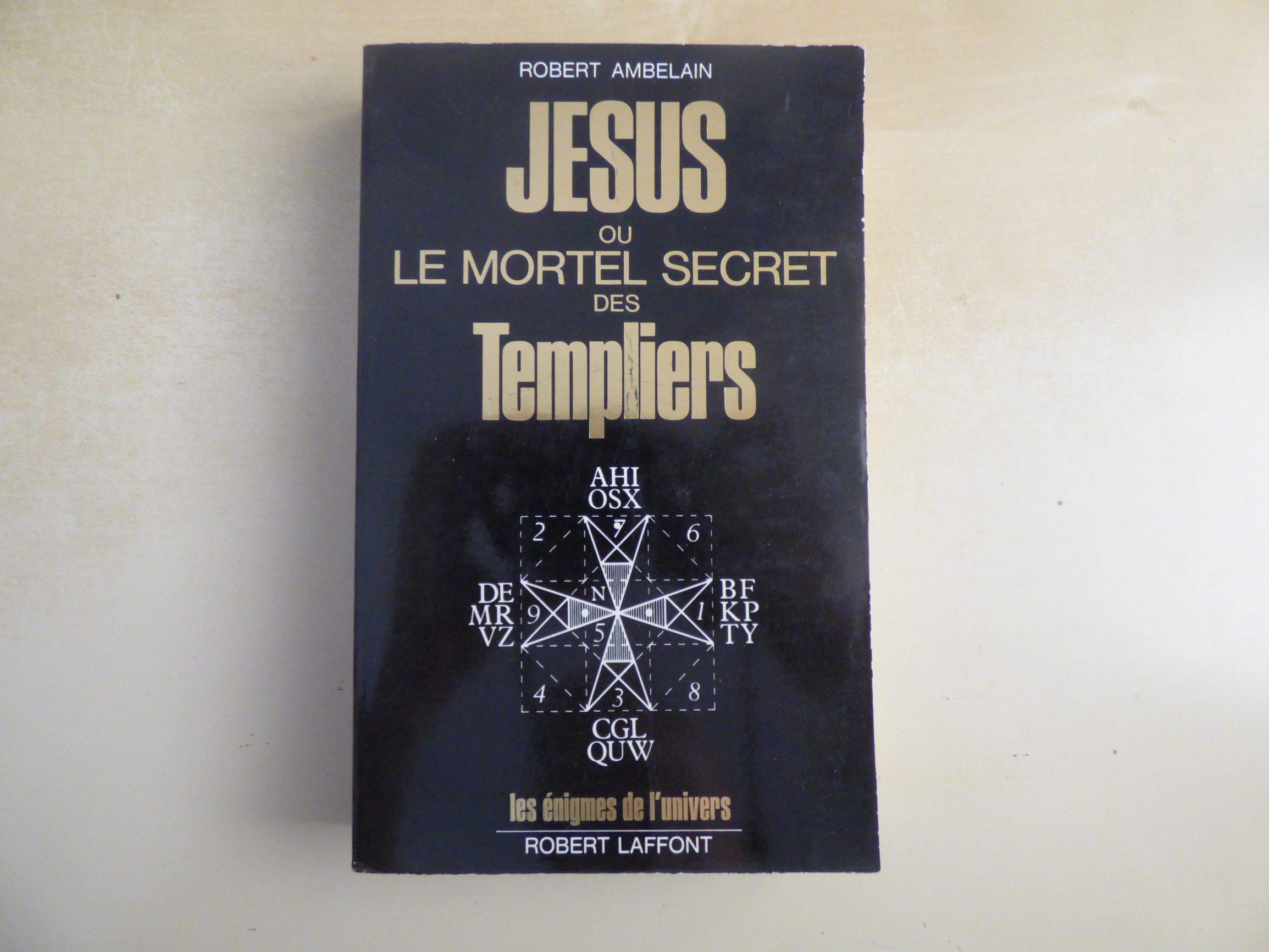 Jésus ou le mortel secret des Templiers 9782221005033