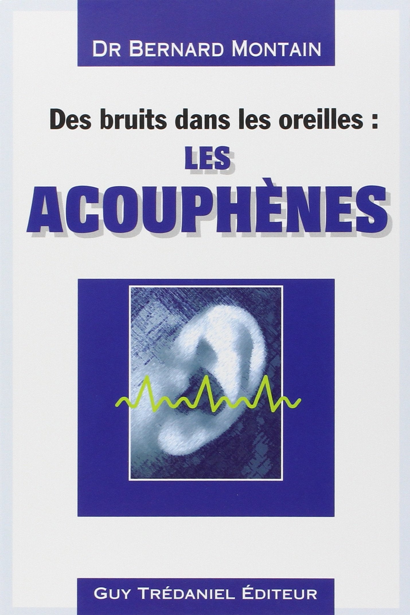 Des bruits dans les oreilles : Les Acouphènes 9782857079460