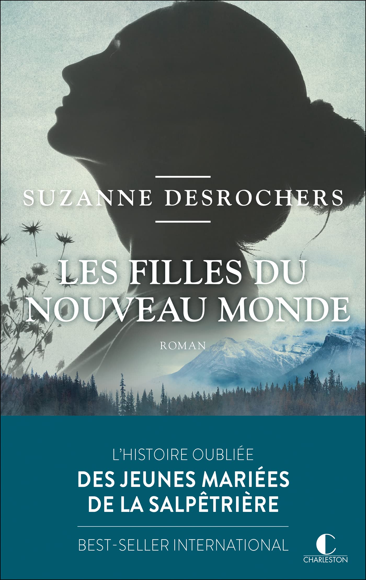 Les filles du Nouveau Monde: L’HISTOIRE OUBLIÉE DES JEUNES MARIÉES DE LA SALPÊTRIÈRE 9782368129081