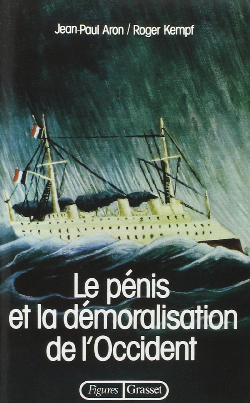 Le pénis et la démoralisation de l'Occident 9782246006732