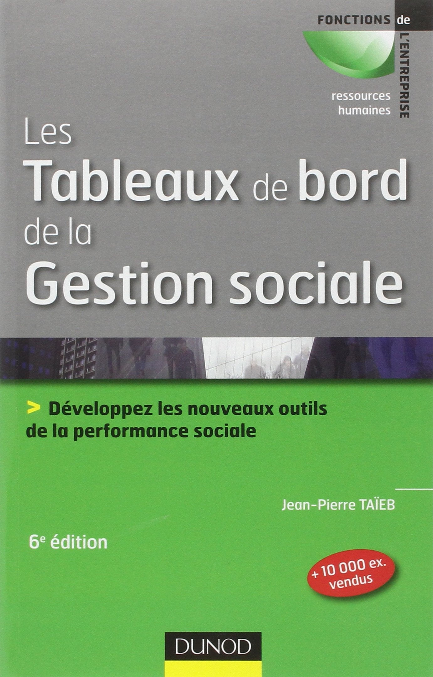 Les tableaux de bord de la gestion sociale - 6e éd - Développez les nouveaux outils de la performanc: Développez les nouveaux outils de la performance sociale 9782100557592