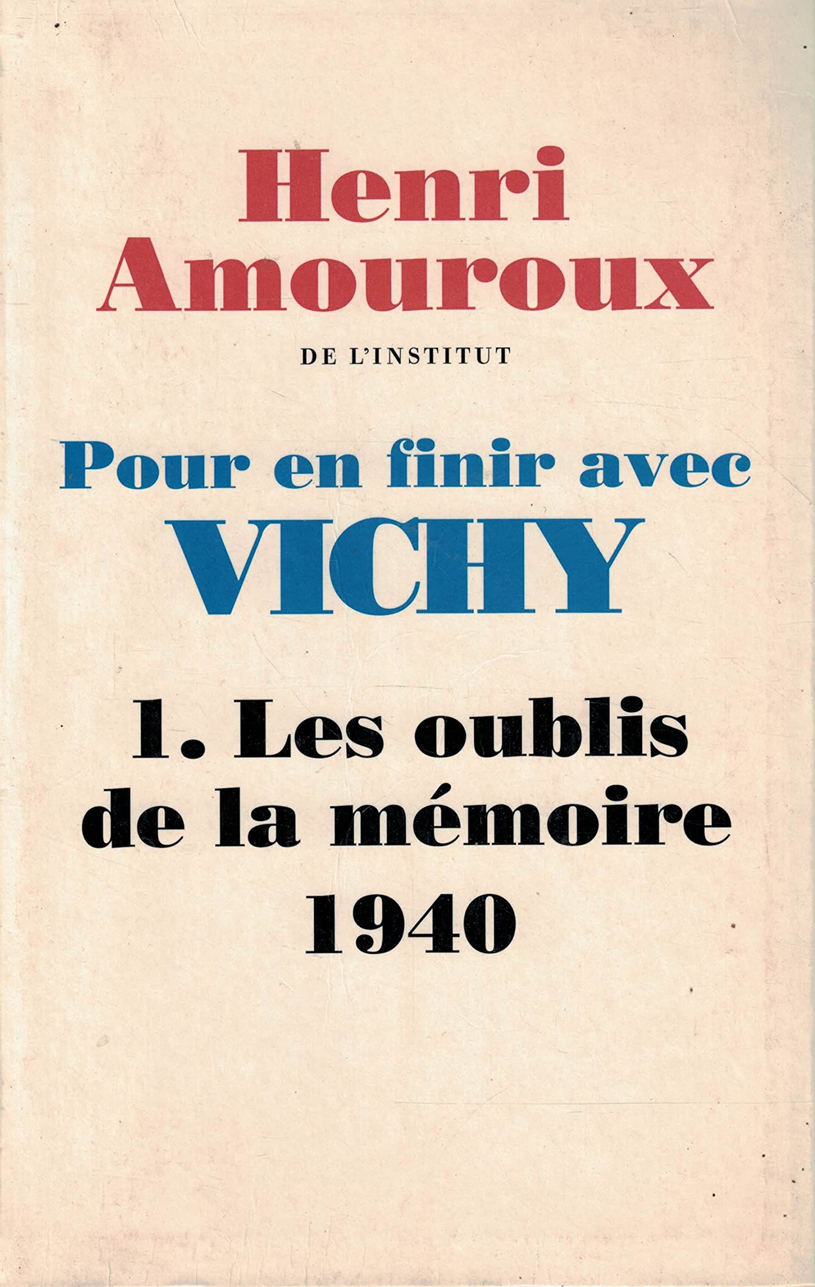 Pour en finir avec Vichy, 1. Les oublis de la mémoire 1940 9782286147129