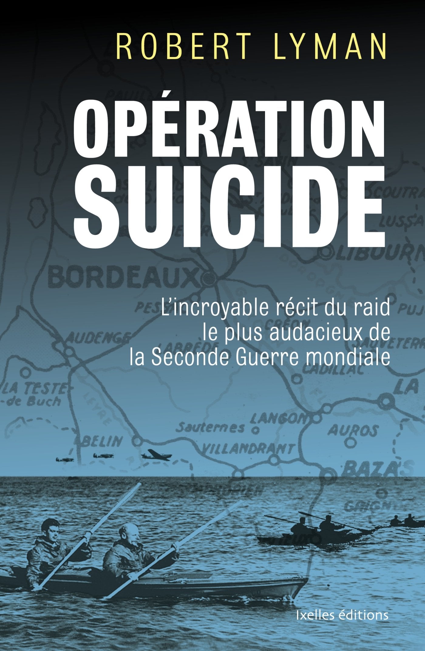 Opération suicide: L'incroyable récit du raid le plus audacieux de la Seconde Guerre mondiale 9782875151445
