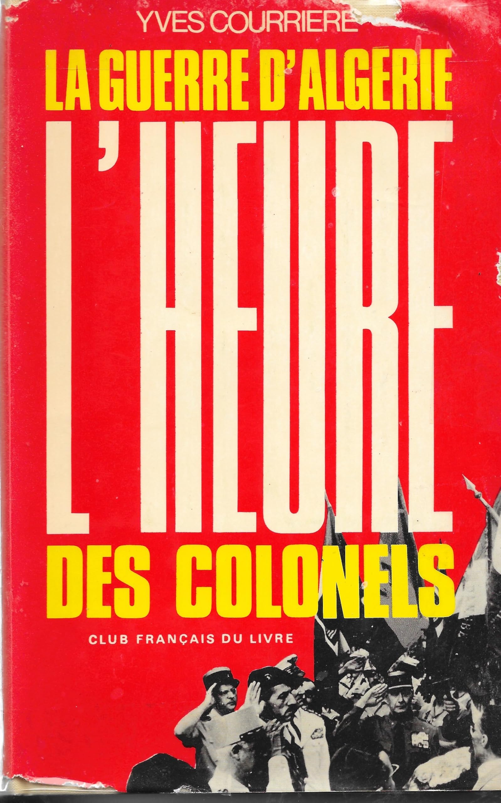 La guerre d'Algérie III. L'heure des colonels