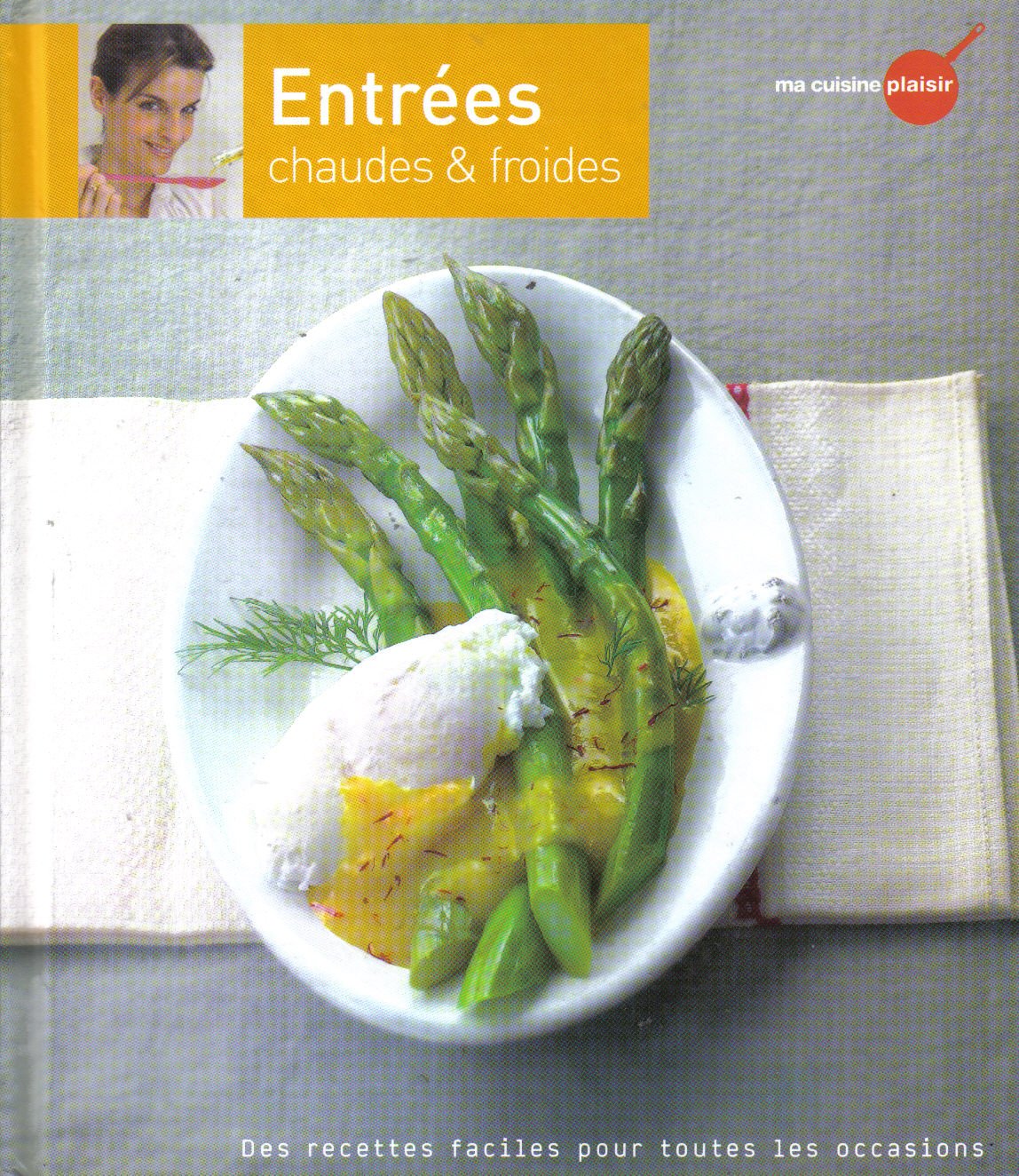 Recettes faciles pour toutes les occasions - ENTREES (chaudes et froides) 9782357100466