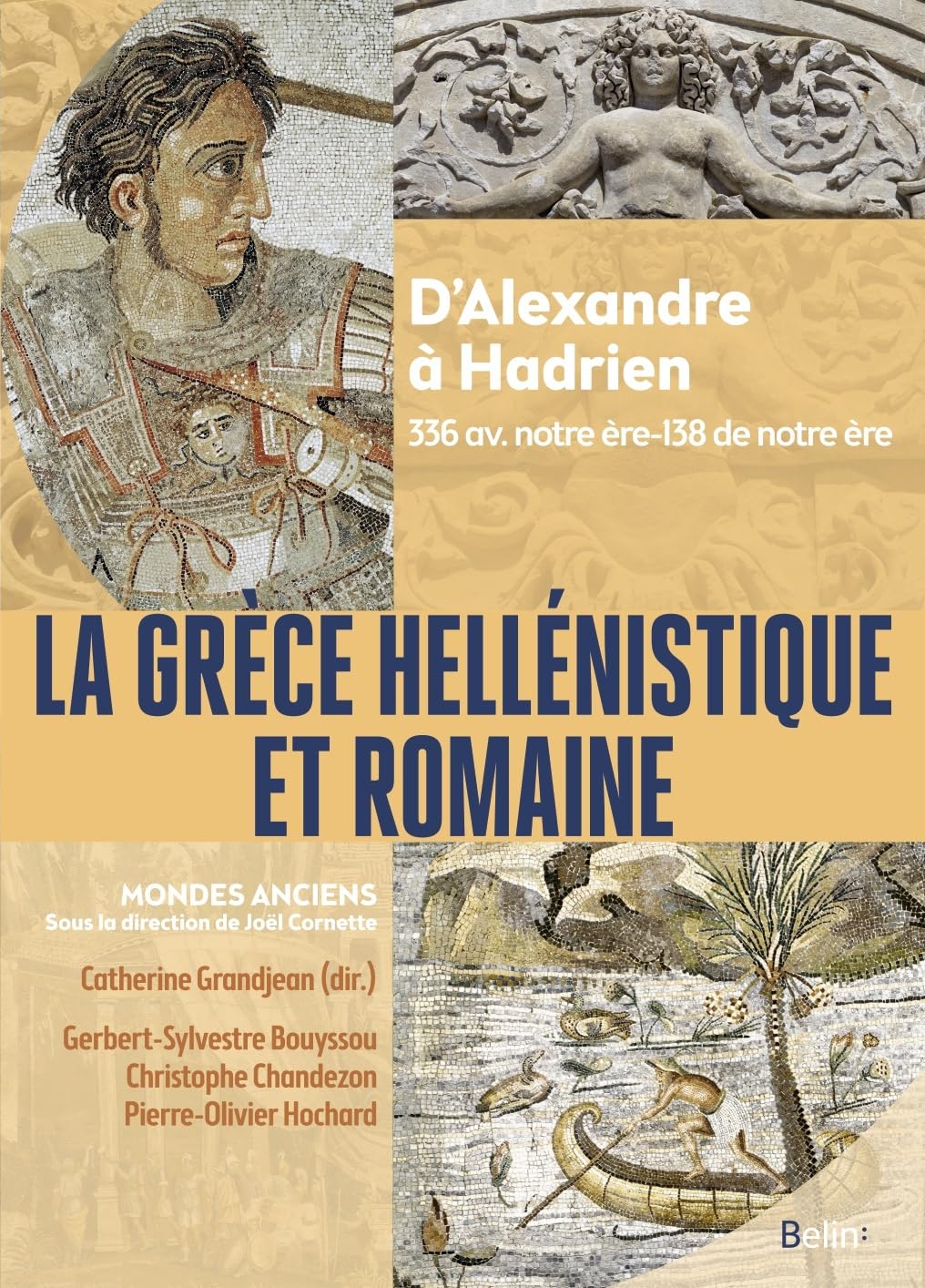 La Grèce hellénistique et romaine: D’Alexandre le Grand à Hadrien (336 avant notre ère-138 de notre ère) 9782410025521