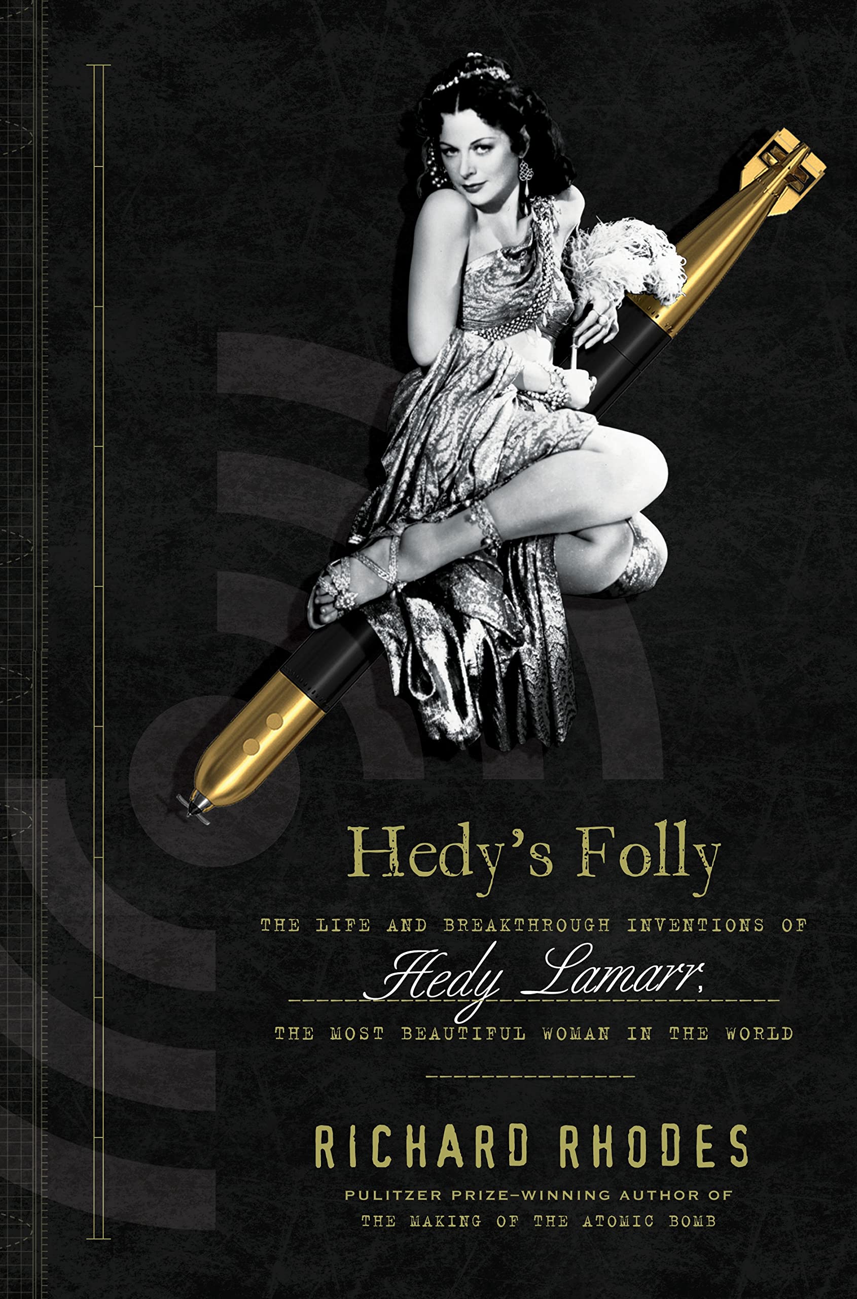 Hedy's Folly: The Life and Breakthrough Inventions of Hedy Lamarr, the Most Beautiful Woman in the World 9780385534383