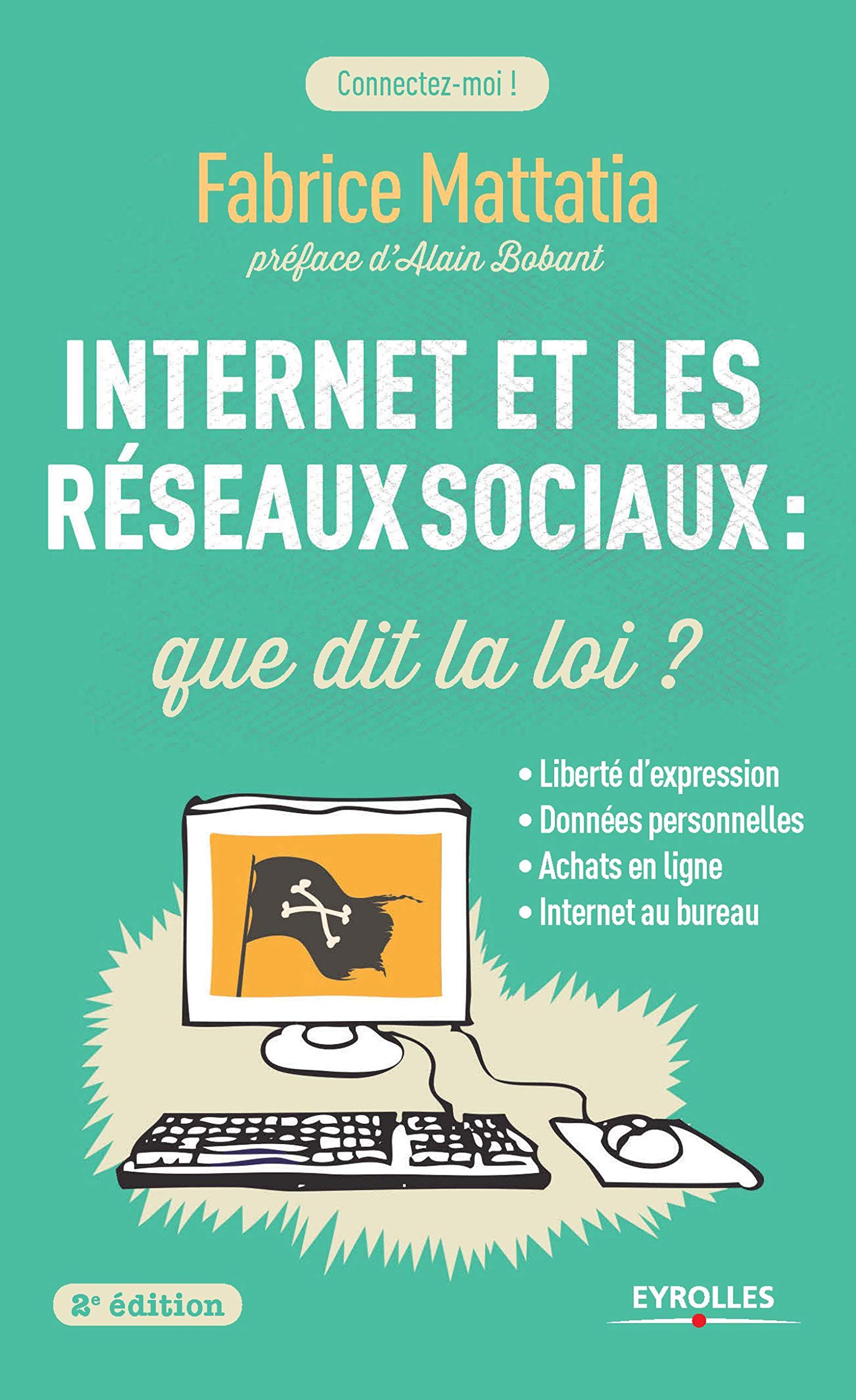 Internet et les réseaux sociaux : Que dit la loi ? Liberté d'expression, données personnelles, achats en ligne, Internet au bureau 9782212140293