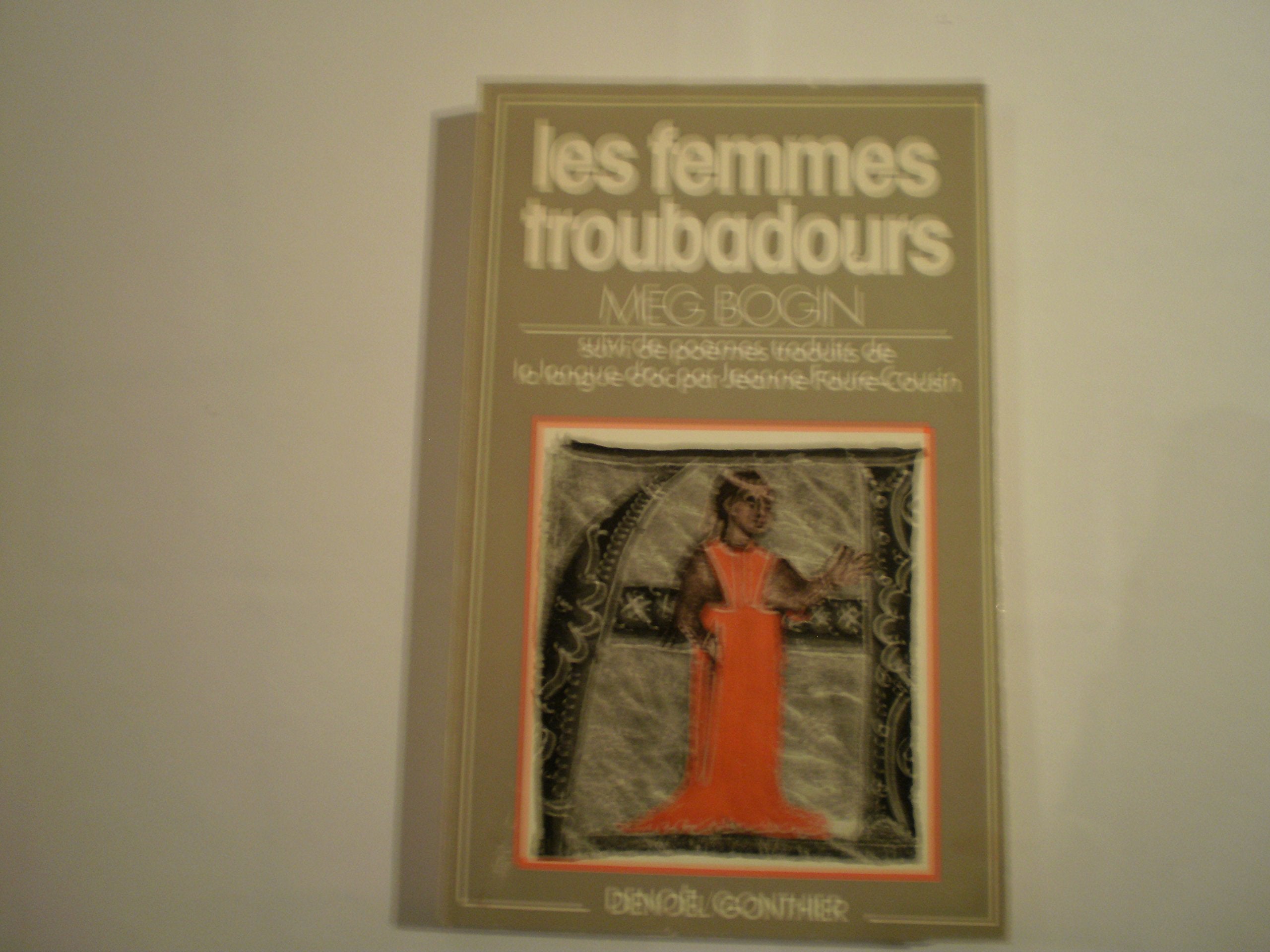 LES FEMMES TROUBADOURS / POEMES TRADUITS DE LA LANGUE D'OC PAR JEANNE FAURE-COUS 9782282202655