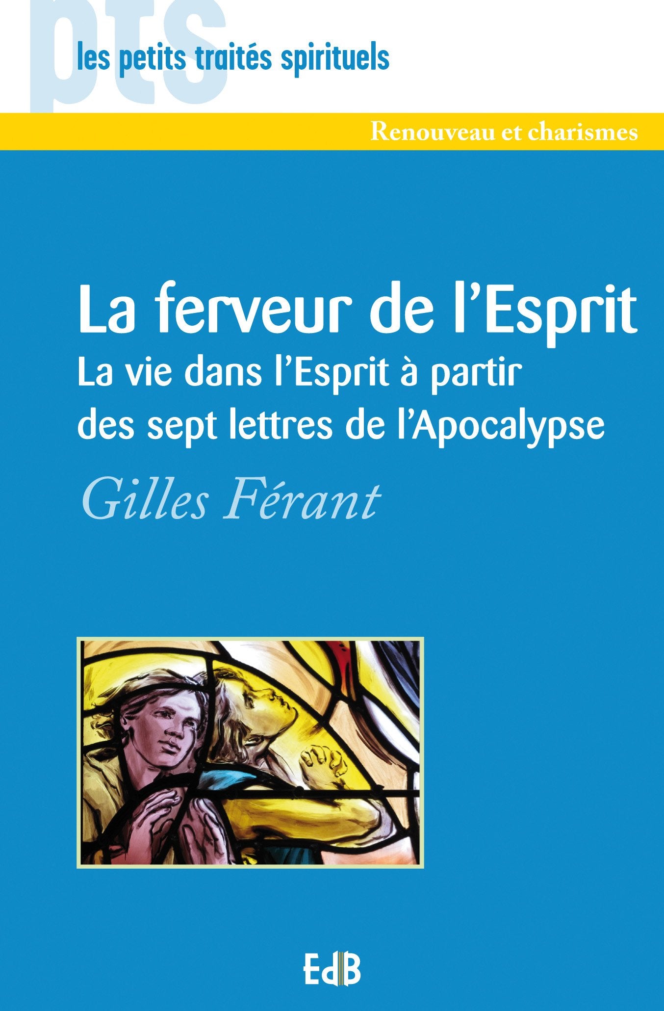 La ferveur de l'esprit. La vie dans l'esprit à partir des sept lettres de l'apocalyse 9782840246763