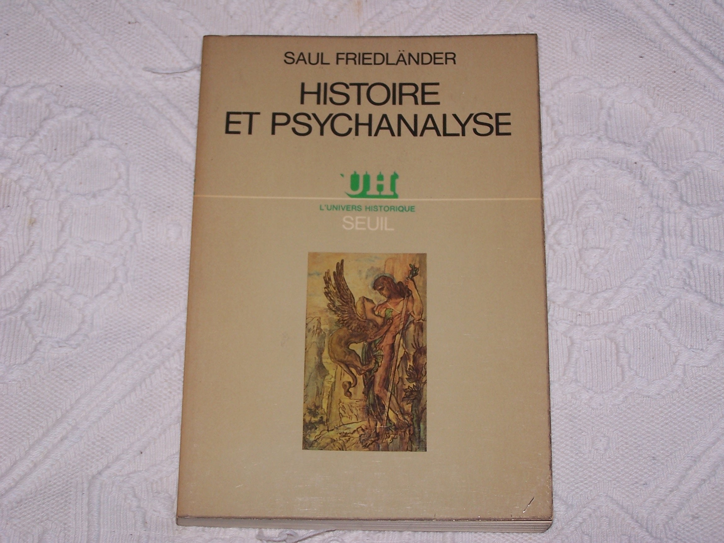 Histoire et psychanalyse : Essai sur les possibilités et les limites de la psychohistoire (L'Univers historique)