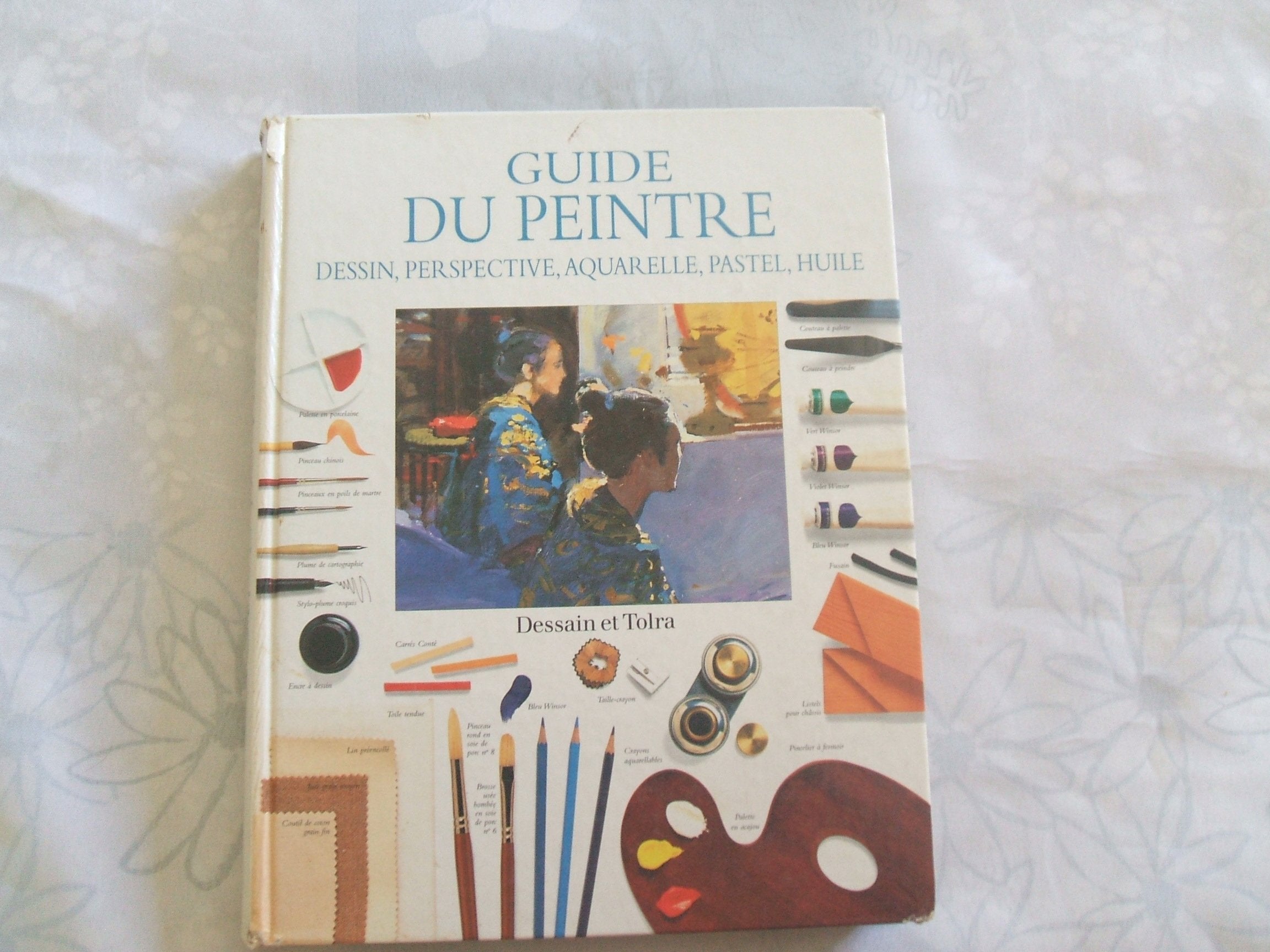 Guide du peintre: Dessin, perspective, aquarelle, pastel, huile 9782040218270