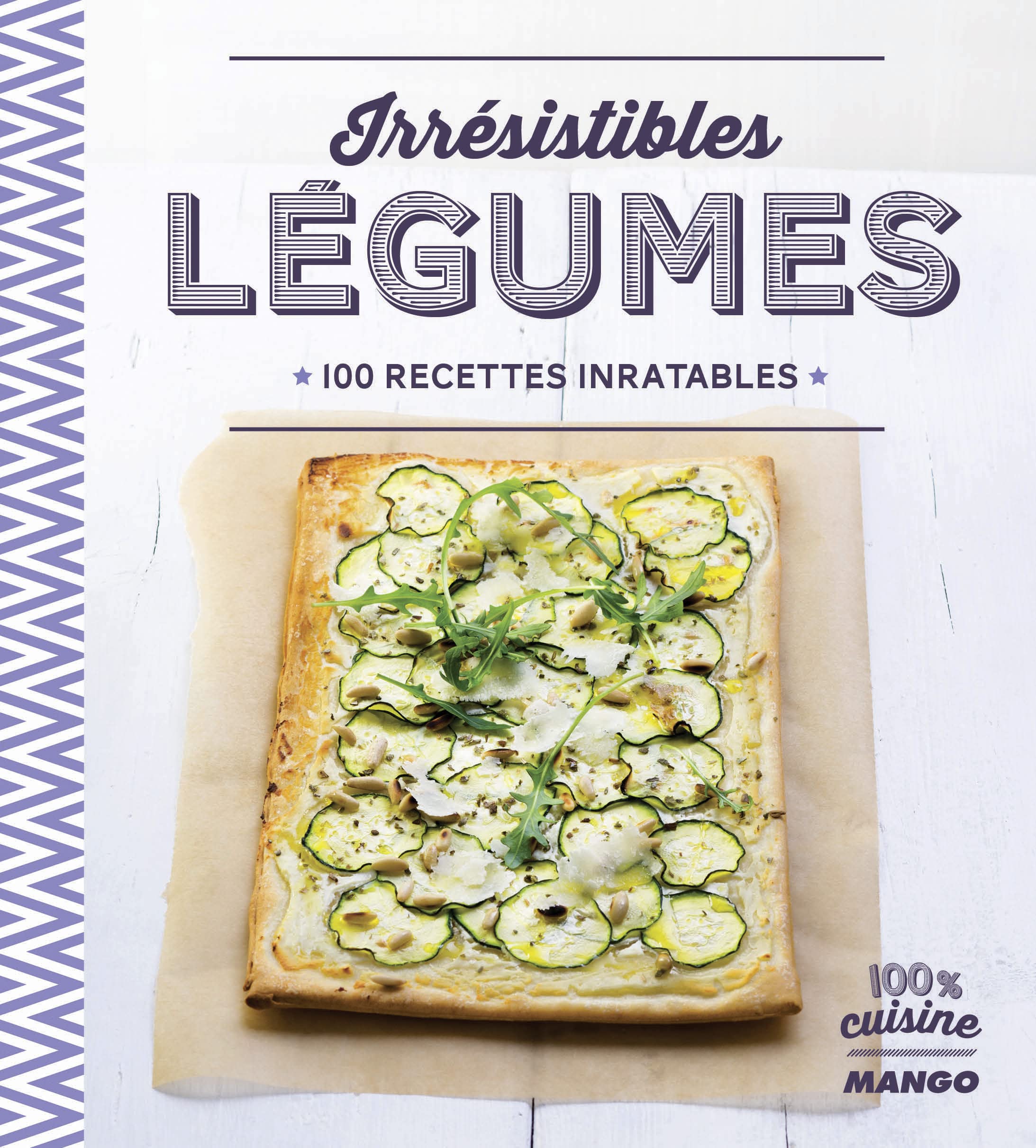 Irrésistibles légumes: 100 recettes inratables 9782317006012