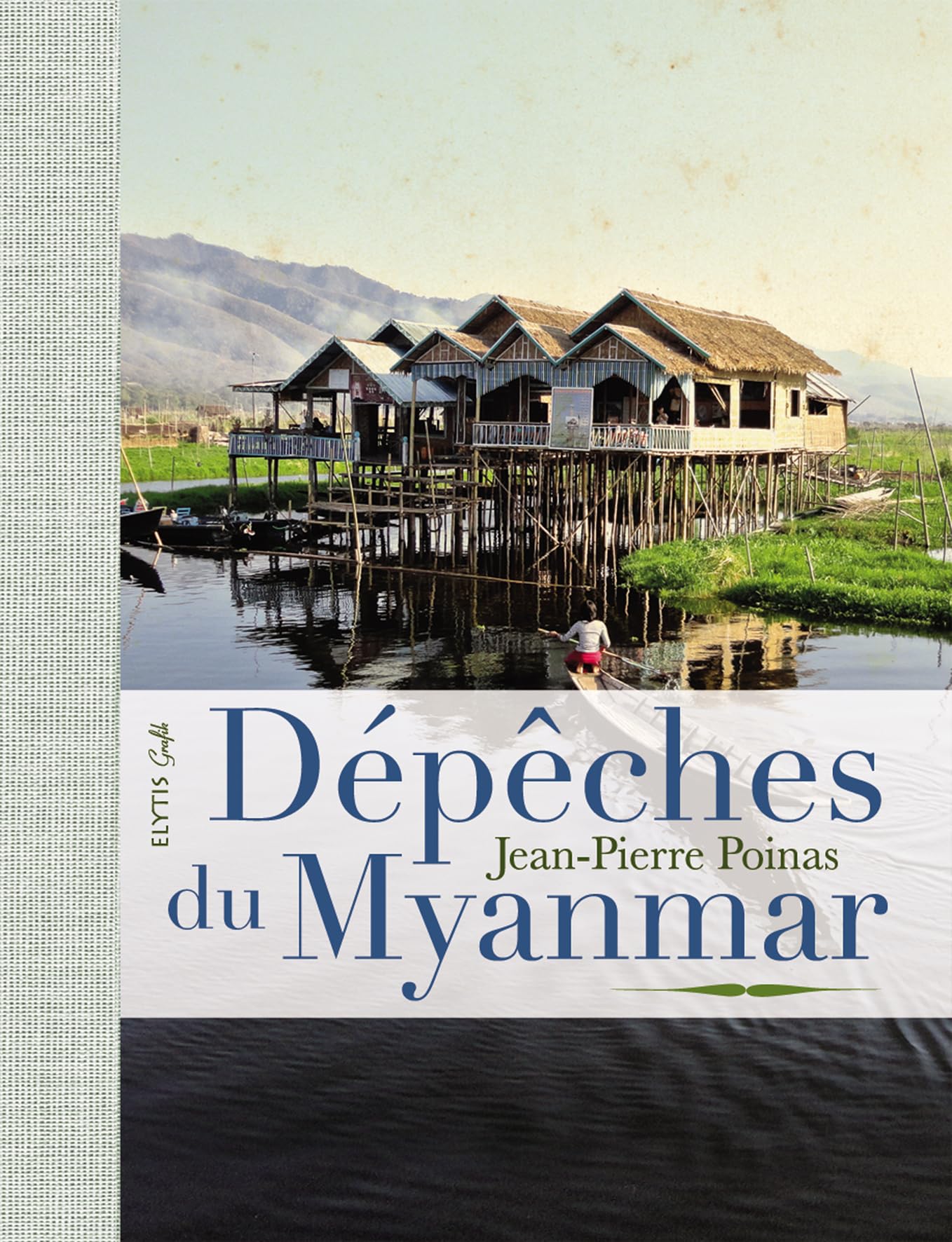 Dépêches du Myanmar : Au fil des jours dans la Birmanie singulière 9782356391322