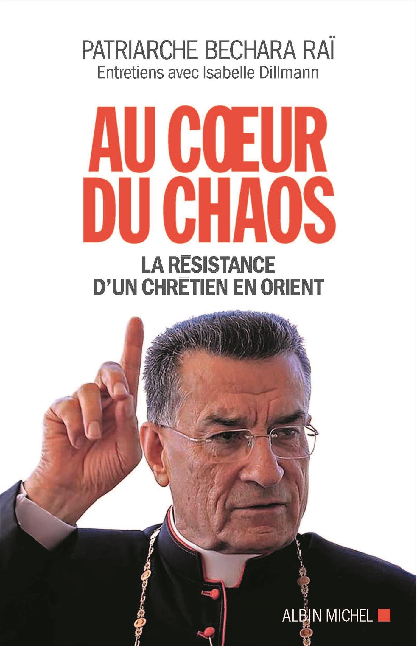 Au coeur du chaos: La résistance d'un chrétien en Orient 9782226324825