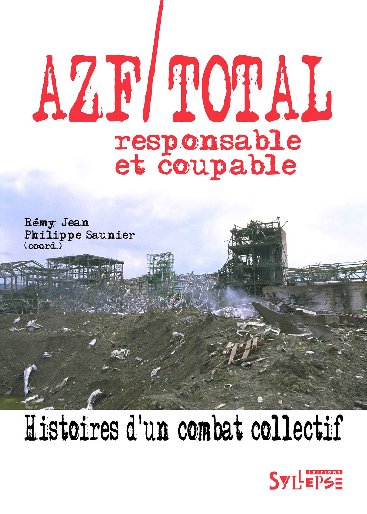Azf/Total, responsable et coupable: Histoires d'un combat collectif 9782849507100