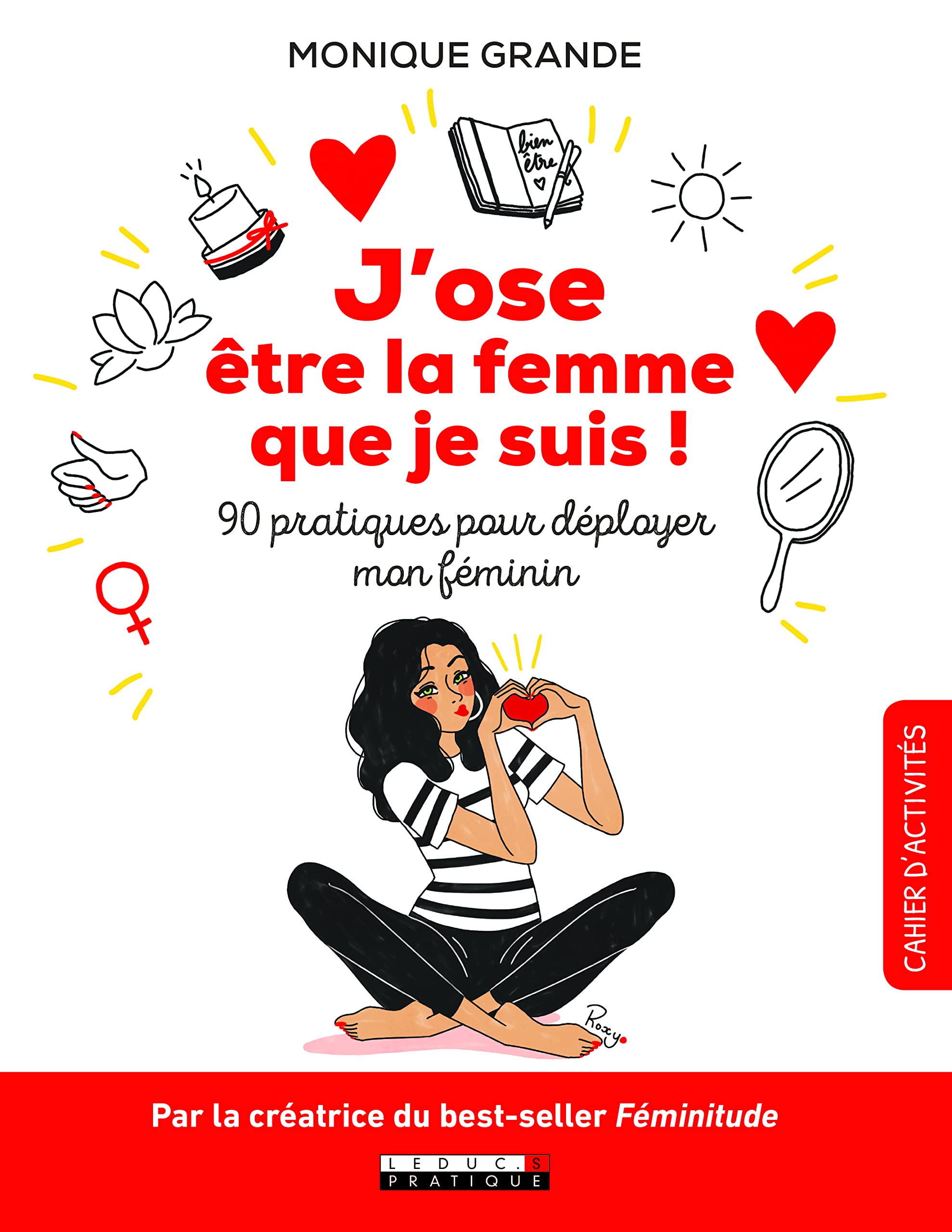 J'ose être la femme que je suis !: 90 pratiques pour déployer mon féminin 9791028513290