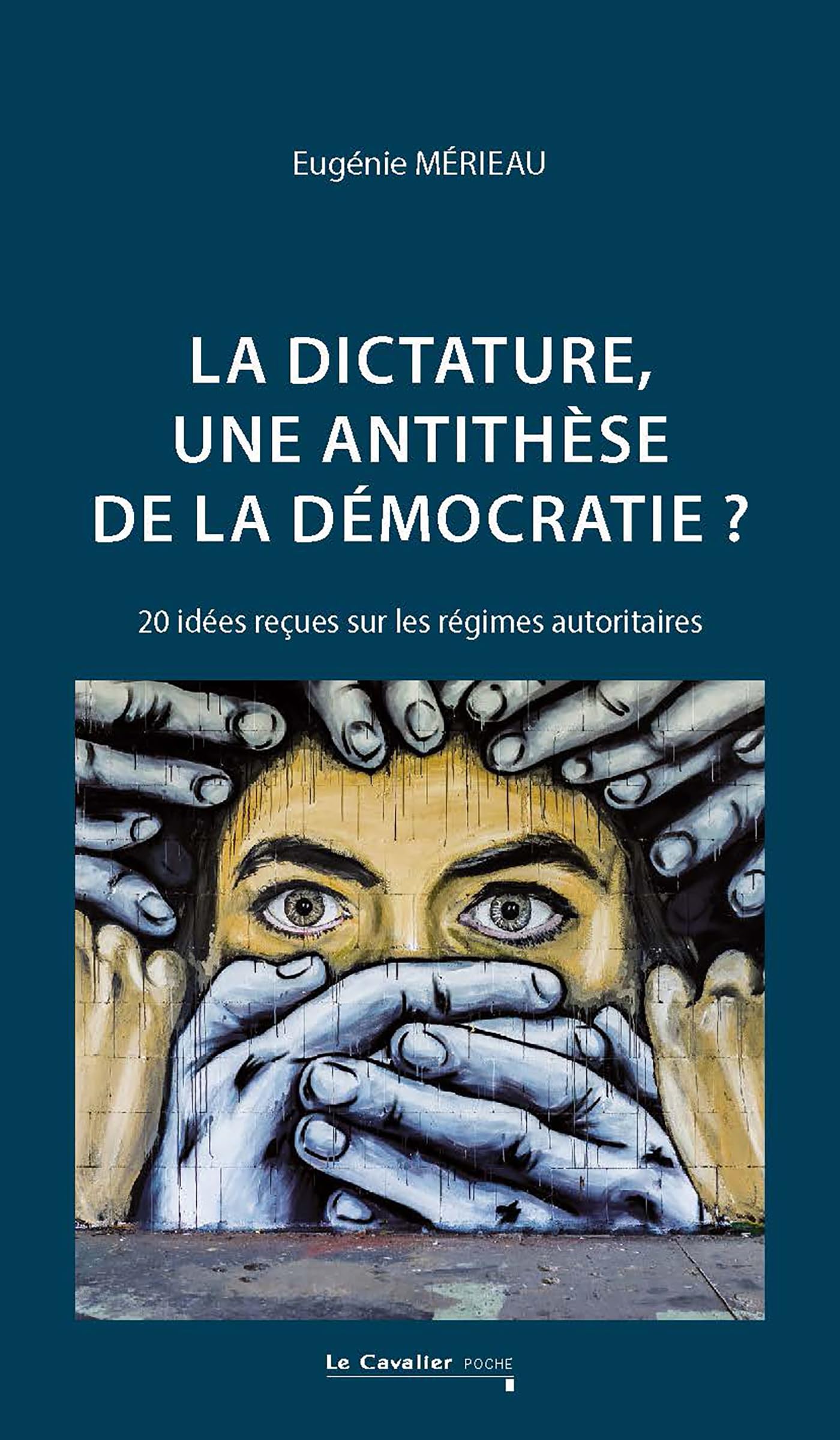 La dictature, une antithèse de la démocratie ?: 20 idées reçues sur les régimes autoritaires 9791031806563