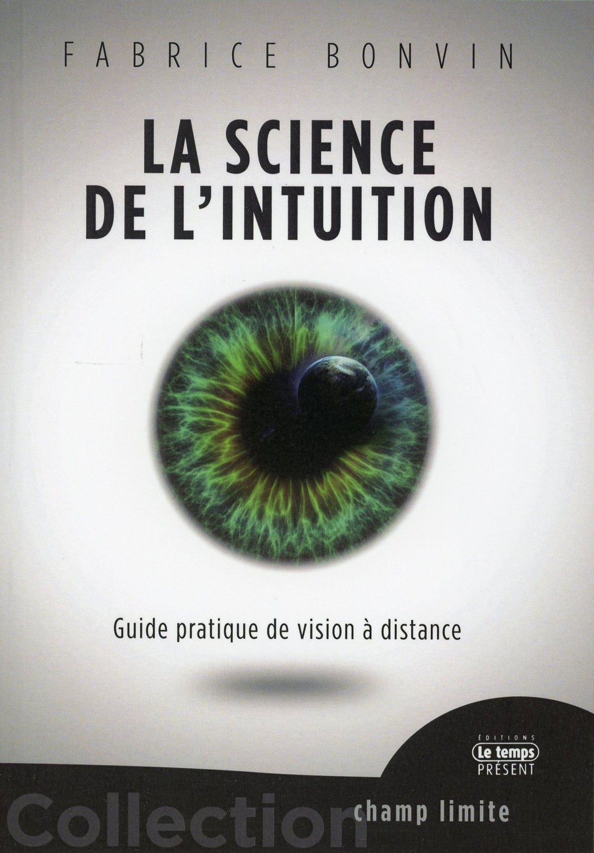 La Science de l'Intuition - Guide pratique de vision à distance 9782351852781