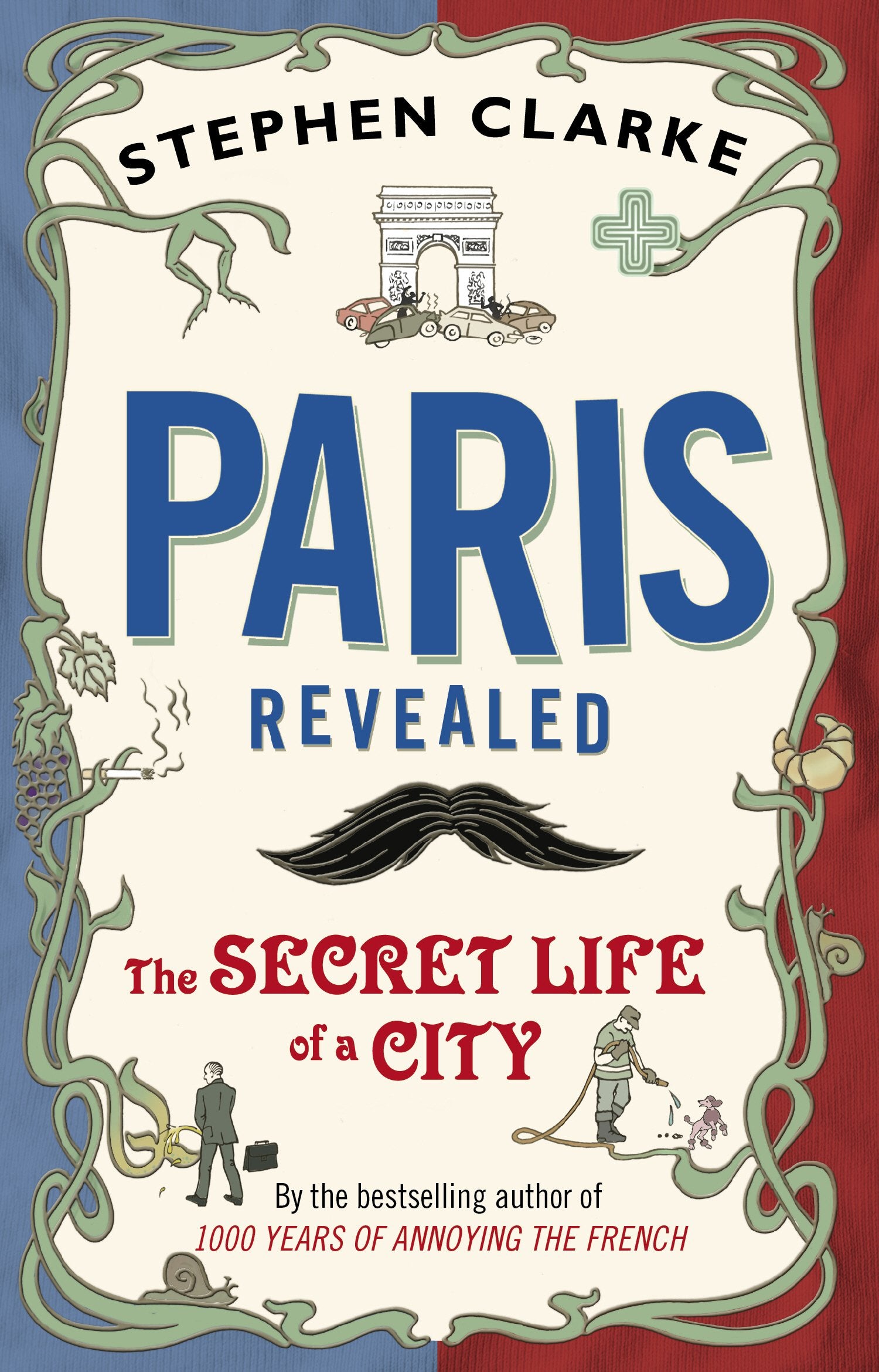Paris Revealed: The Secret Life of a City 9780552777032