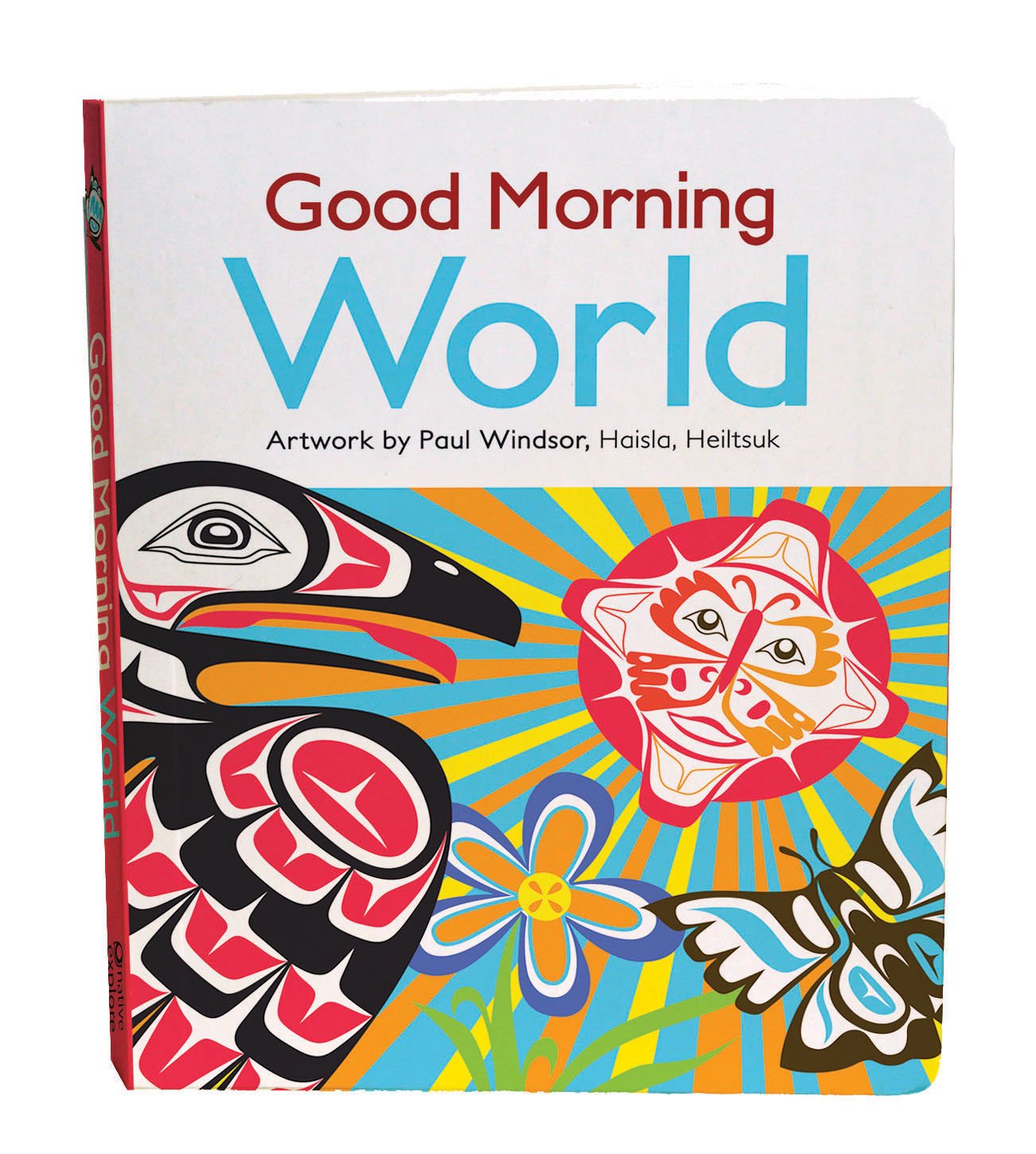 Good Morning World: Good Morning World Artwork by Paul Windsor, Haisla, Heiltsuk 9781554762859