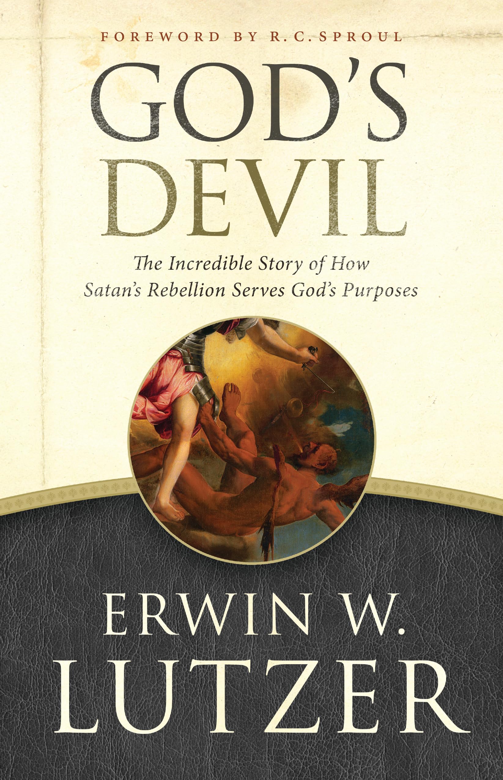 God's Devil: The Incredible Story of How Satan's Rebellion Serves God's Purposes 9780802413130