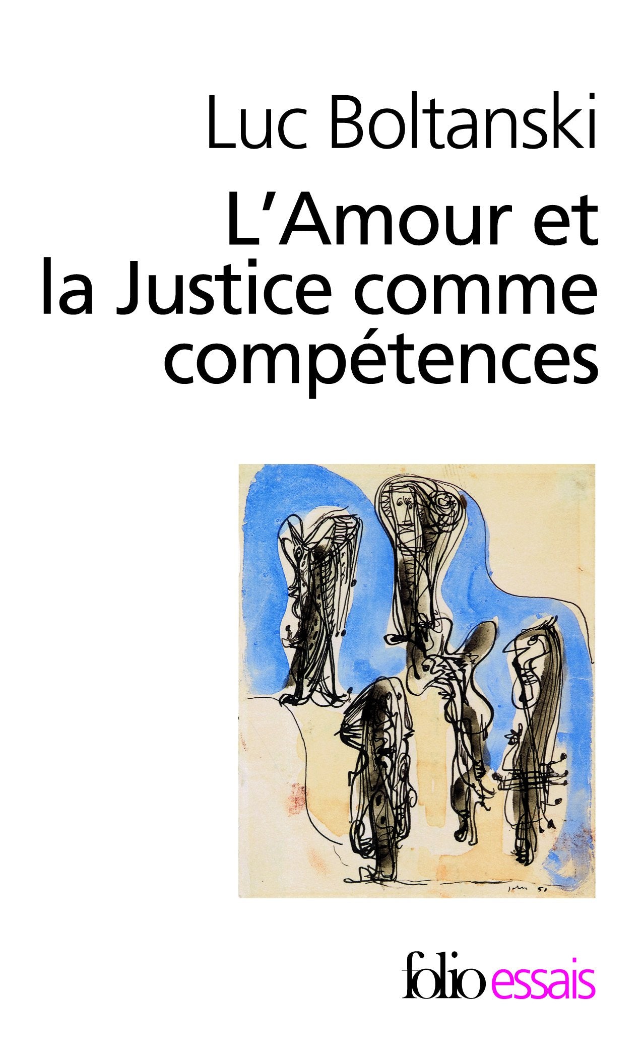 L'Amour et la Justice comme compétences: Trois essais de sociologie de l'action 9782070439584
