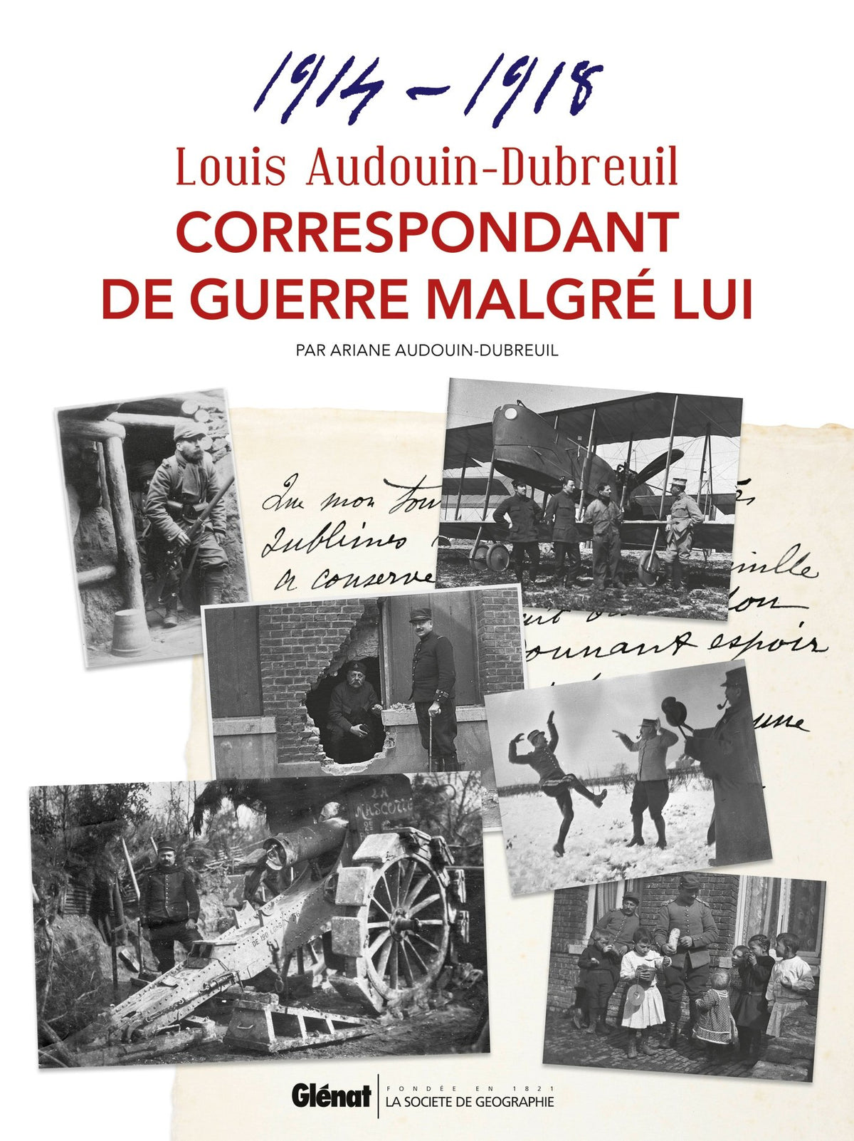Louis Audouin-Dubreuil, Correspondant de guerre malgré lui: Correspondances et notes 1914-1918 9782723496445