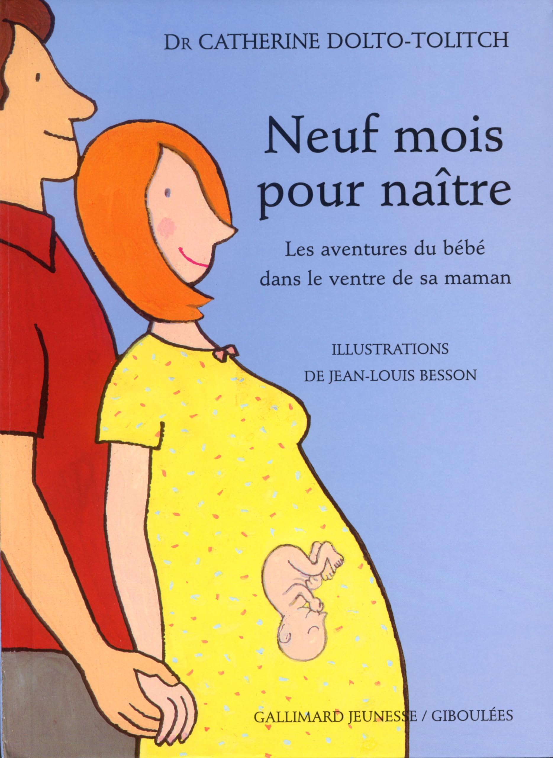 Neuf mois pour naître: Les aventures du bébé dans le ventre de sa maman 9782070518180