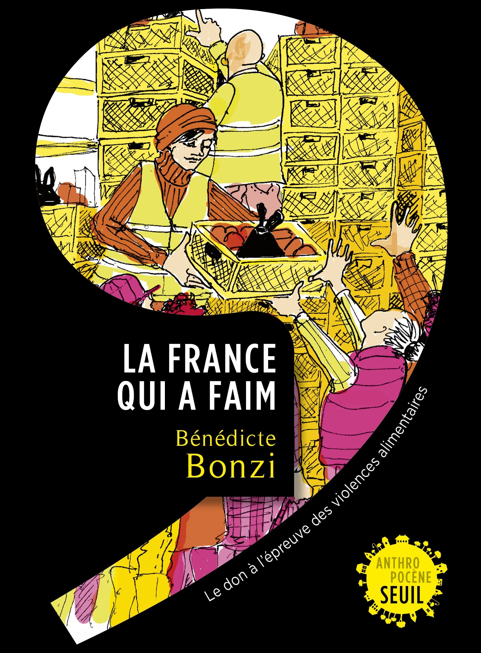 La France qui a faim: Le don à lépreuve des violences alimentaires 9782021480832