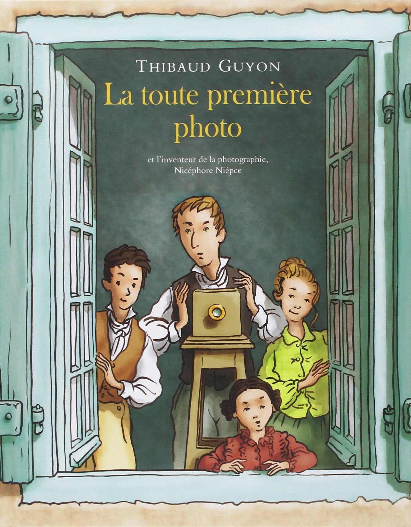 toute premiere photo (la): et l'inventeur de la photographie, Nicéphore Niépce 9782211217224