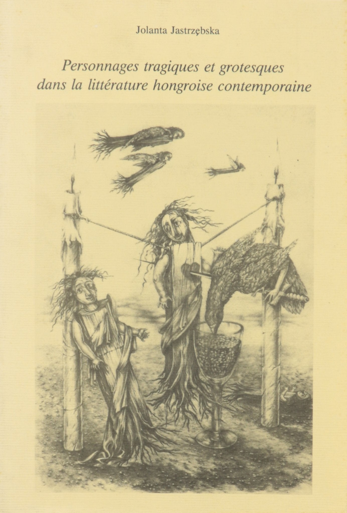 Personnages Tragiques Et Grotesques Dans La Littérature Hongroise Contemporaine 9789051831382