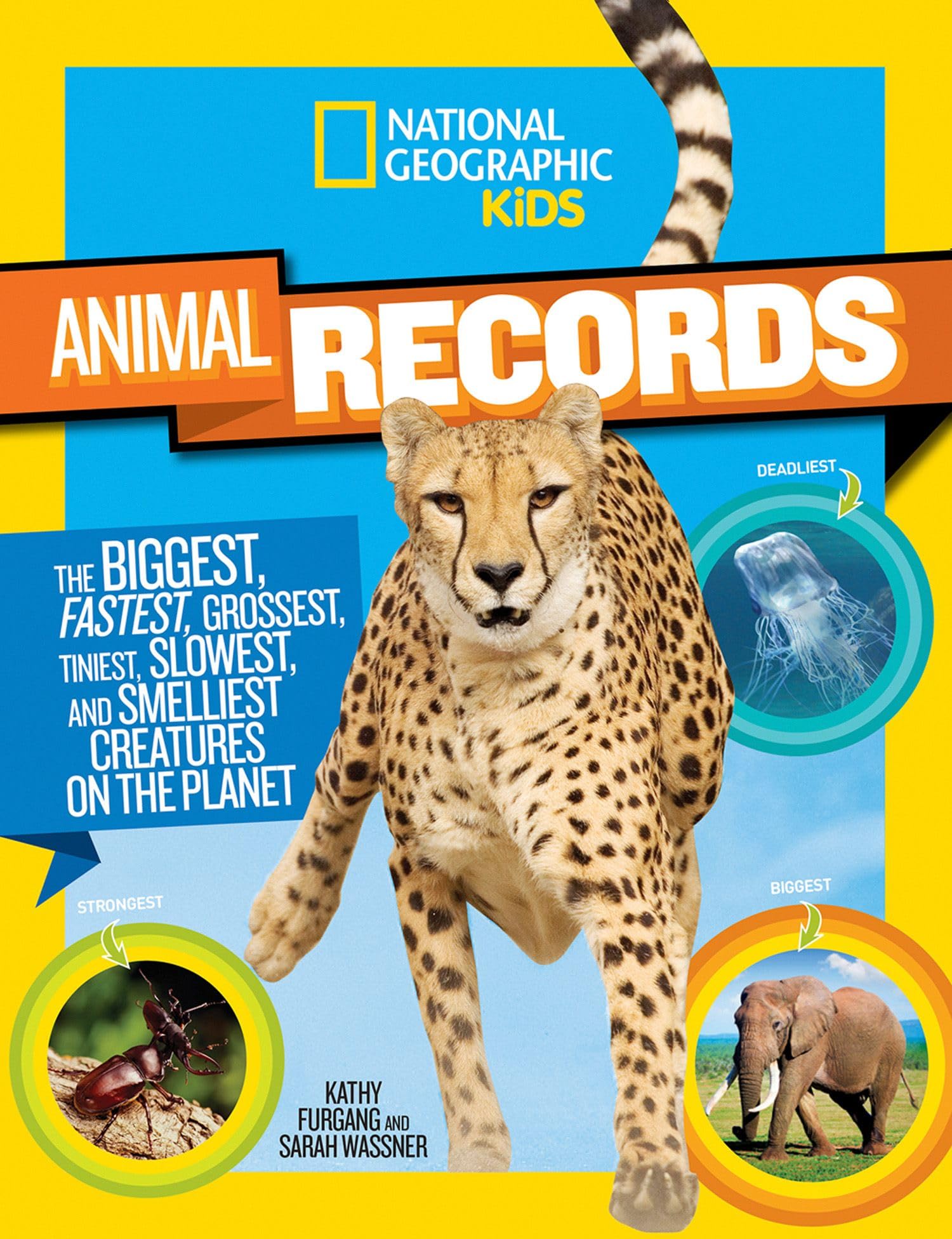 National Geographic Kids Animal Records: The Biggest, Fastest, Weirdest, Tiniest, Slowest, and Deadliest Creatures on the Planet 9781426318733