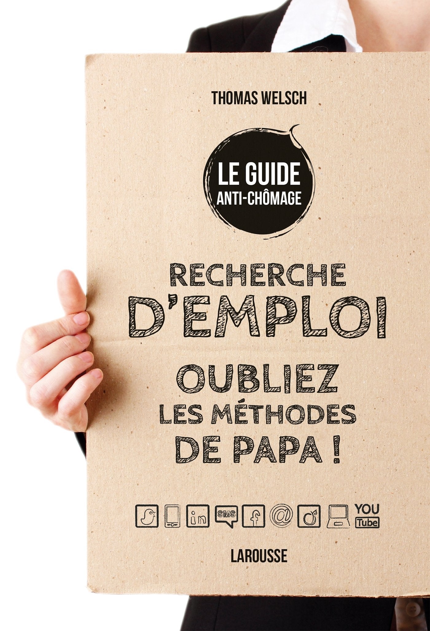 Recherche d'emploi : Oubliez les méthodes de Papa ! 9782035896230