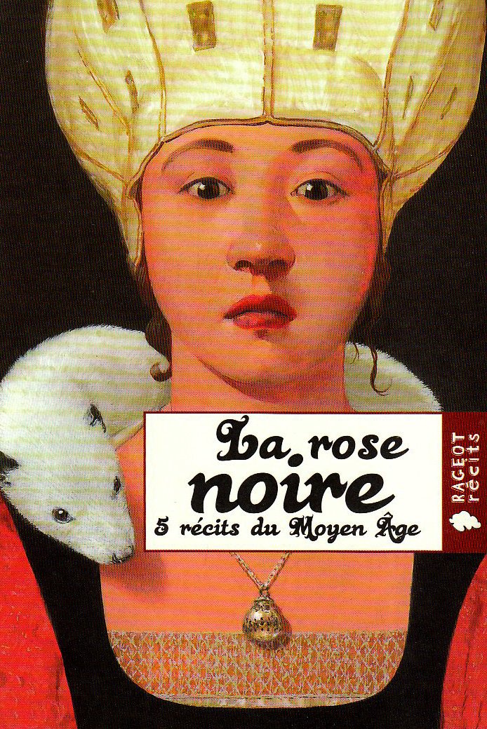 La rose noire: 5 récits du Moyen Age 9782700233636