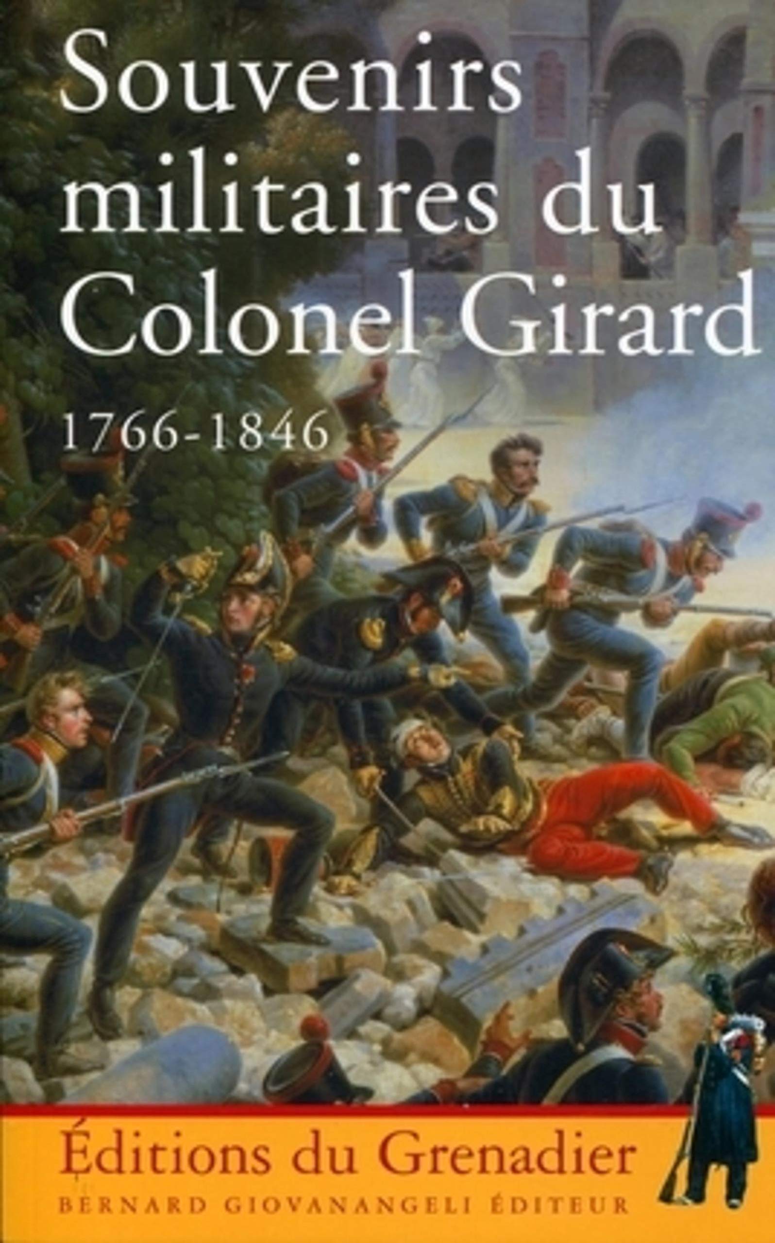 Souvenirs militaires du Colonel Girard 1766-1846 9782758700692
